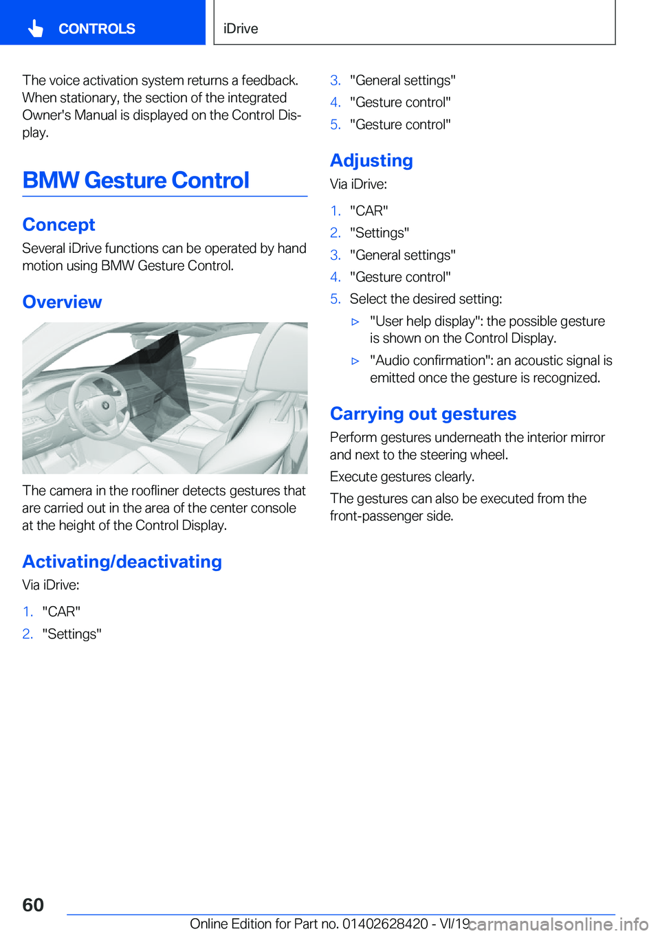 BMW 8 SERIES GRAN COUPE 2020 Workshop Manual �T�h�e��v�o�i�c�e��a�c�t�i�v�a�t�i�o�n��s�y�s�t�e�m��r�e�t�u�r�n�s��a��f�e�e�d�b�a�c�k�.�W�h�e�n��s�t�a�t�i�o�n�a�r�y�,��t�h�e��s�e�c�t�i�o�n��o�f��t�h�e��i�n�t�e�g�r�a�t�e�d
�O�w�n�e�r�&#
