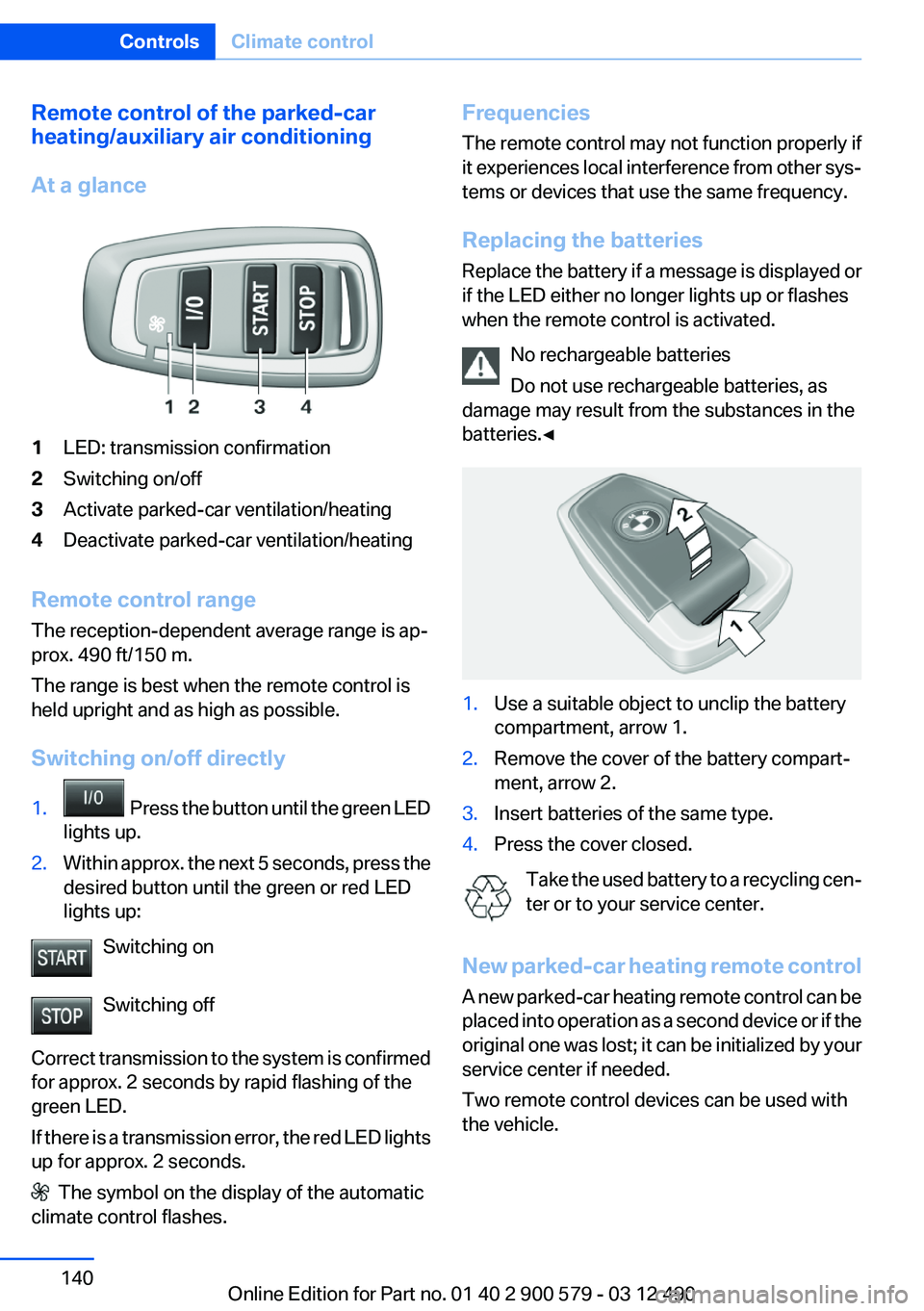 BMW ACTIVEHYBRID 5 2012  Owners Manual Remote control of the parked-car
heating/auxiliary air conditioning
At a glance1LED: transmission confirmation2Switching on/off3Activate parked-car ventilation/heating4Deactivate parked-car ventilatio
