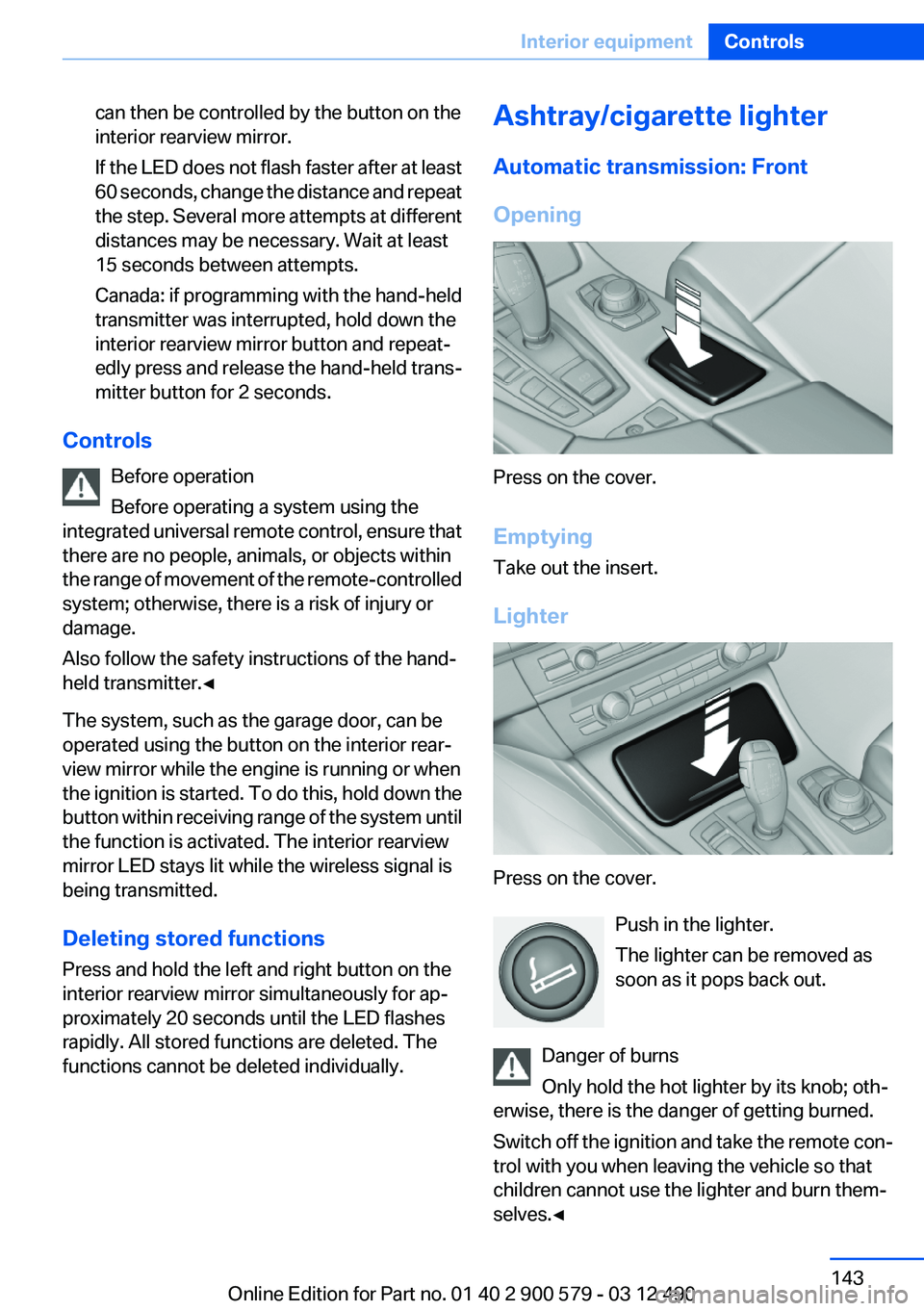 BMW ACTIVEHYBRID 5 2012  Owners Manual can then be controlled by the button on the
interior rearview mirror.
If the LED does not flash faster after at least
60 seconds, change the distance and repeat
the step. Several more attempts at diff
