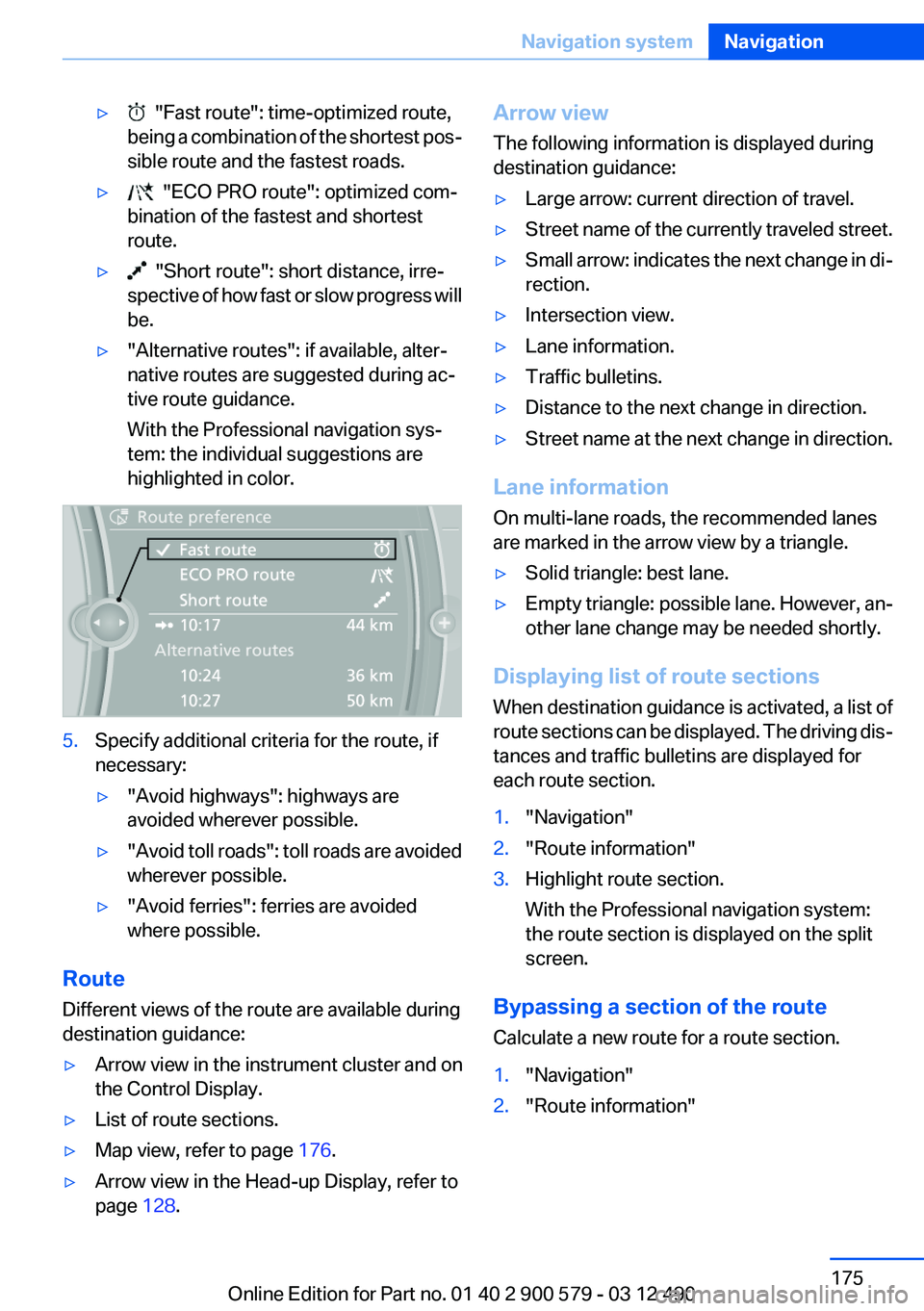 BMW ACTIVEHYBRID 5 2012 Owners Manual ▷ "Fast route": time-optimized route,
being a combination of the shortest pos‐
sible route and the fastest roads.▷ "ECO PRO route": optimized com‐
bination of the fastest and BMW ACTIVEHYBRID 5 2012 Owners Manual ▷ "Fast route": time-optimized route,
being a combination of the shortest pos‐
sible route and the fastest roads.▷ "ECO PRO route": optimized com‐
bination of the fastest and