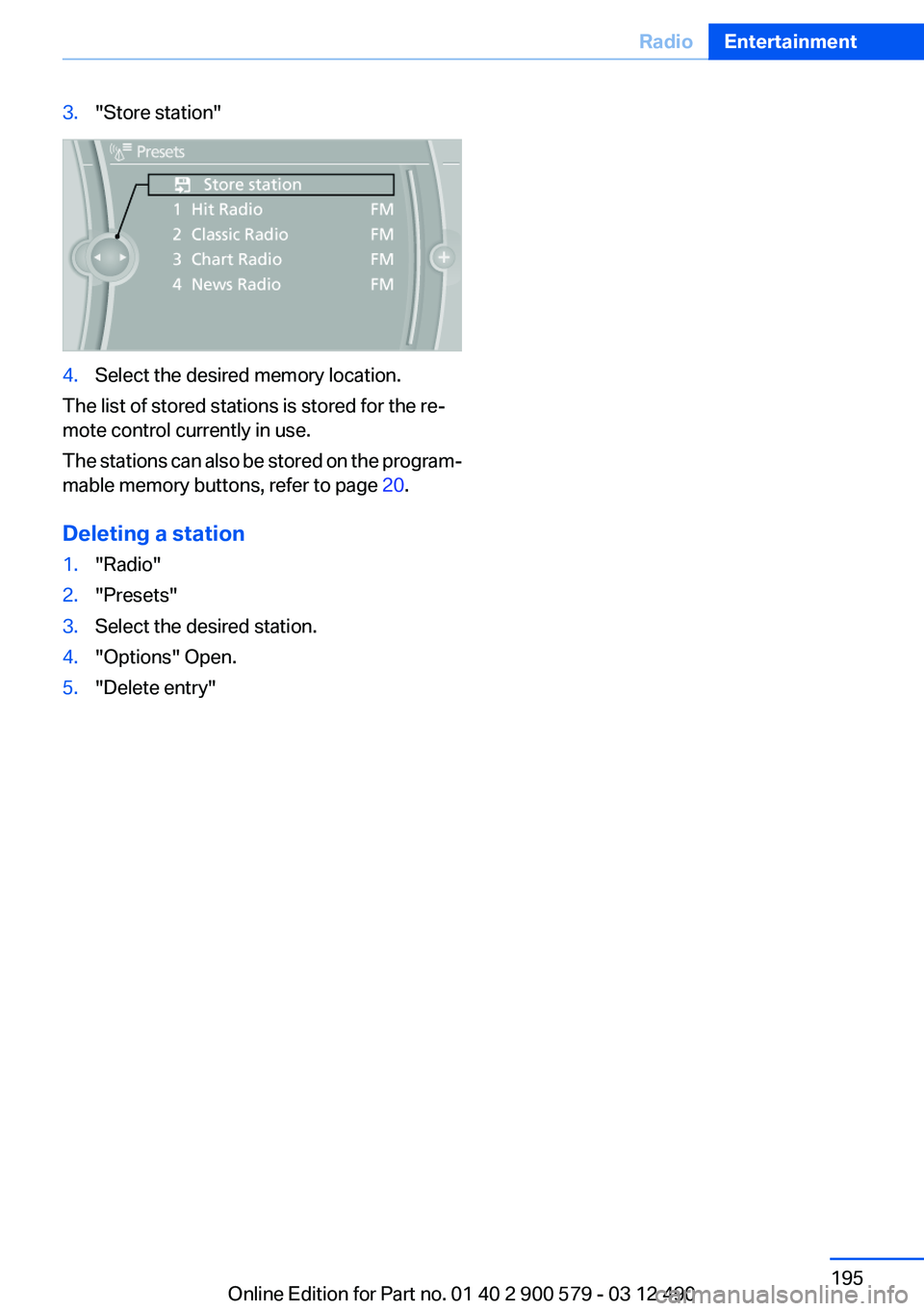BMW ACTIVEHYBRID 5 2012 Owners Manual 3."Store station"4.Select the desired memory location.
The list of stored stations is stored for the re‐
mote control currently in use.
The stations can also be stored on the program‐
mabl BMW ACTIVEHYBRID 5 2012 Owners Manual 3."Store station"4.Select the desired memory location.
The list of stored stations is stored for the re‐
mote control currently in use.
The stations can also be stored on the program‐
mabl
