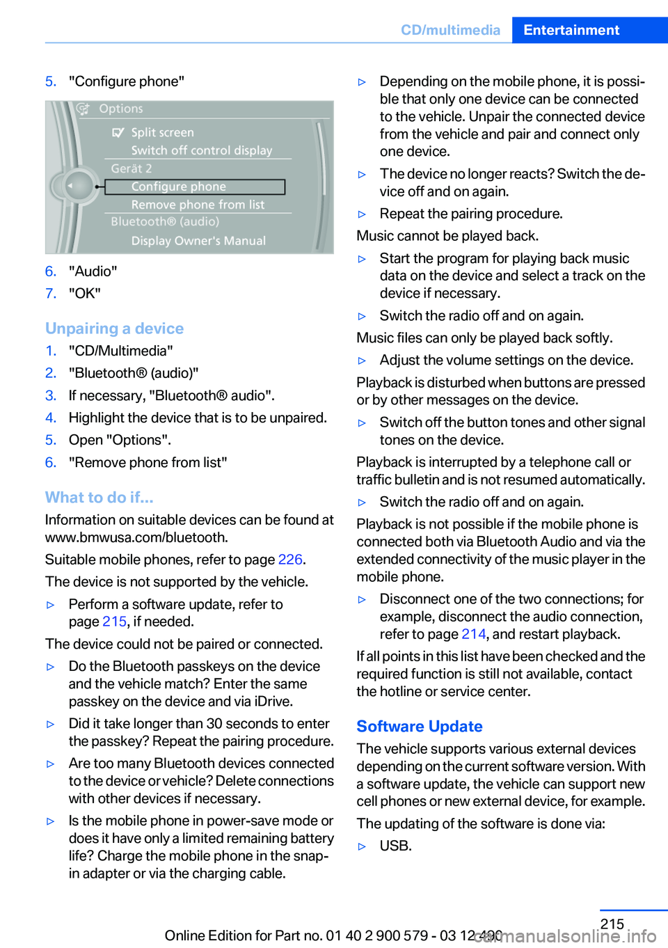 BMW ACTIVEHYBRID 5 2012  Owners Manual 5."Configure phone"6."Audio"7."OK"
Unpairing a device
1."CD/Multimedia"2."Bluetooth® (audio)"3.If necessary, "Bluetooth® audio".4.Highlight the device
