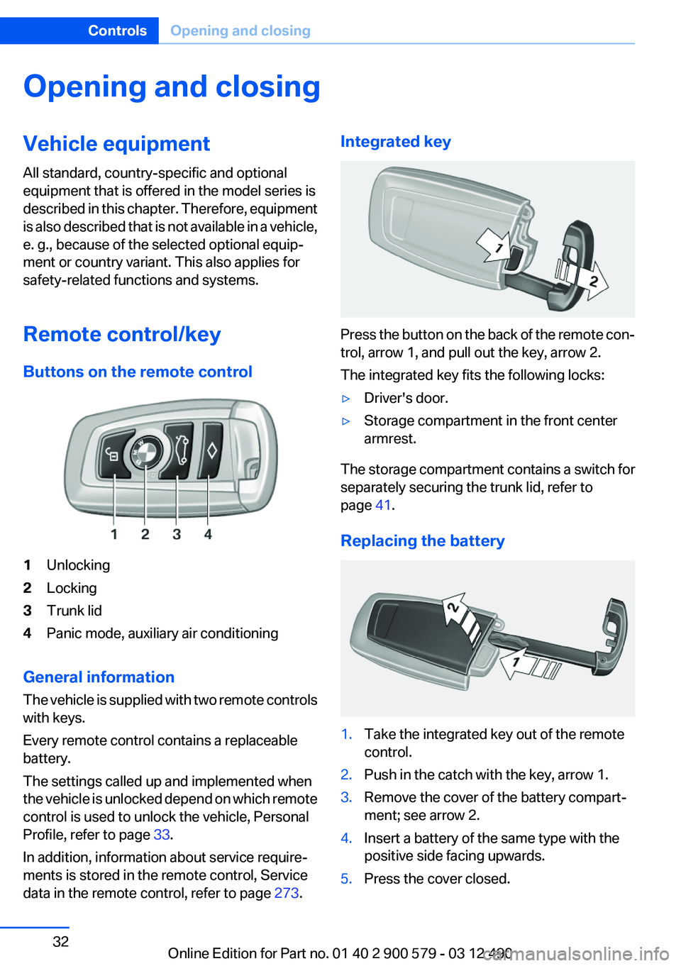 BMW ACTIVEHYBRID 5 2012 Owners Guide Opening and closingVehicle equipment
All standard, country-specific and optional
equipment that is offered in the model series is
described in this chapter. Therefore, equipment
is also described that