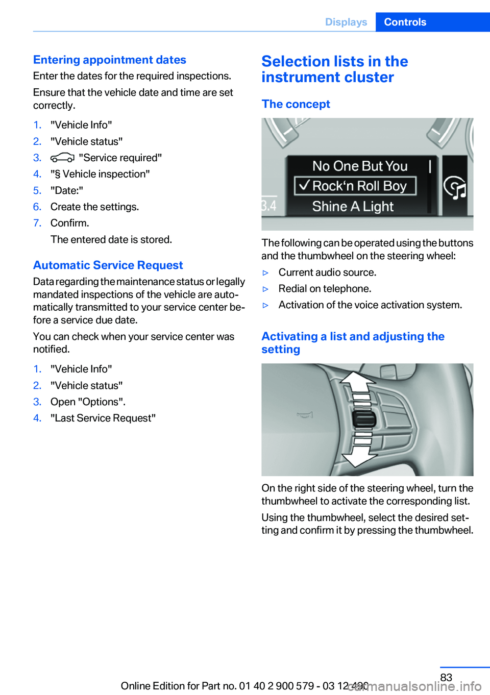 BMW ACTIVEHYBRID 5 2012 Manual Online Entering appointment dates
Enter the dates for the required inspections.
Ensure that the vehicle date and time are set
correctly.1."Vehicle Info"2."Vehicle status"3.  "Service requ
