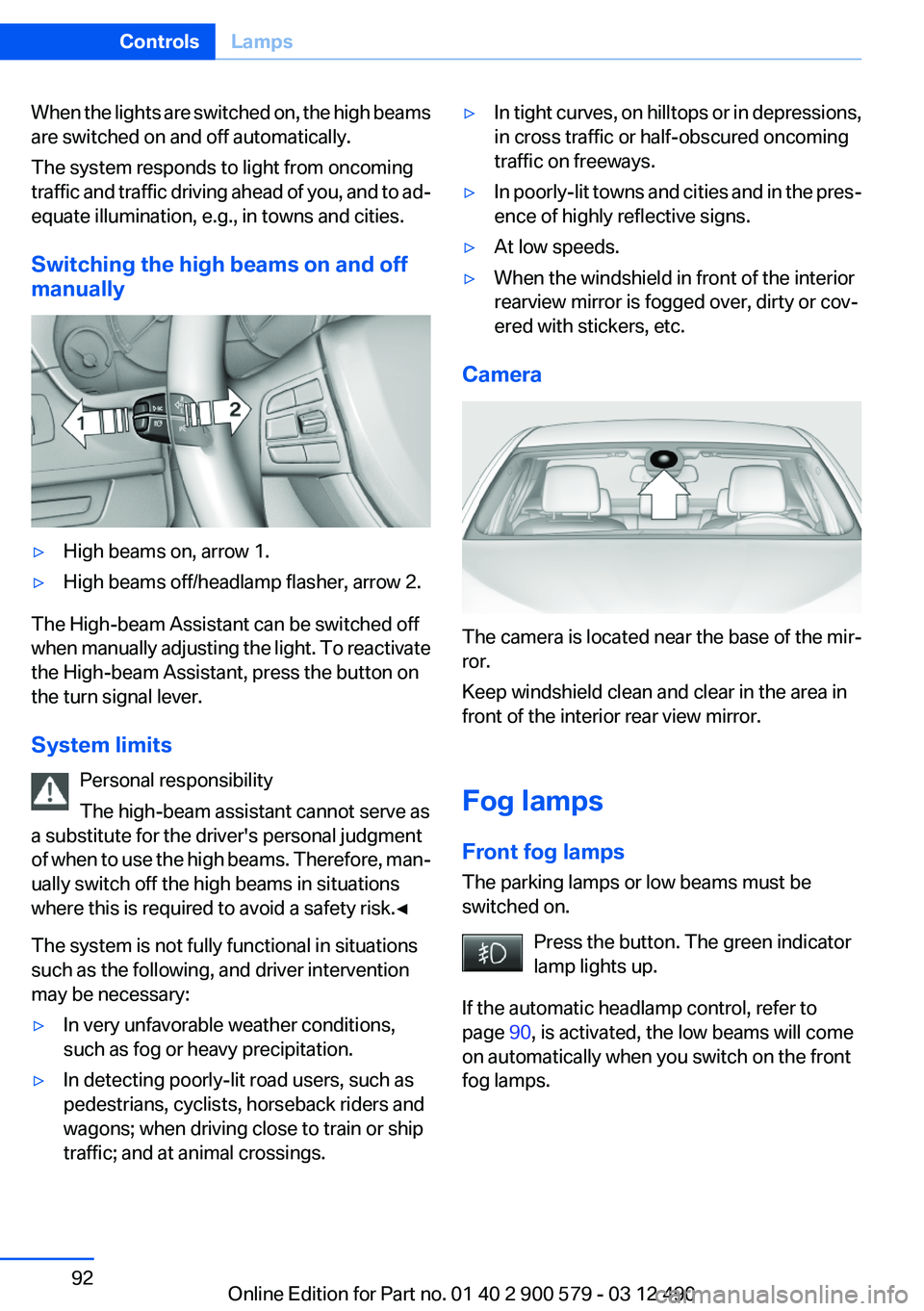 BMW ACTIVEHYBRID 5 2012 Owners Manual When the lights are switched on, the high beams
are switched on and off automatically.
The system responds to light from oncoming
traffic and traffic driving ahead of you, and to ad‐
equate illumina BMW ACTIVEHYBRID 5 2012 Owners Manual When the lights are switched on, the high beams
are switched on and off automatically.
The system responds to light from oncoming
traffic and traffic driving ahead of you, and to ad‐
equate illumina
