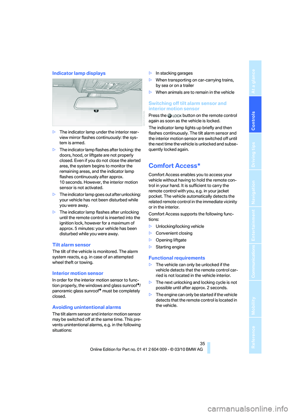 BMW ACTIVEHYBRID X6 2011 Owners Guide Controls
 35Reference
At a glance
Driving tips
Communications
Navigation
Entertainment
Mobility
Indicator lamp displays
>The indicator lamp under the interior rear-
view mirror flashes continuously: t