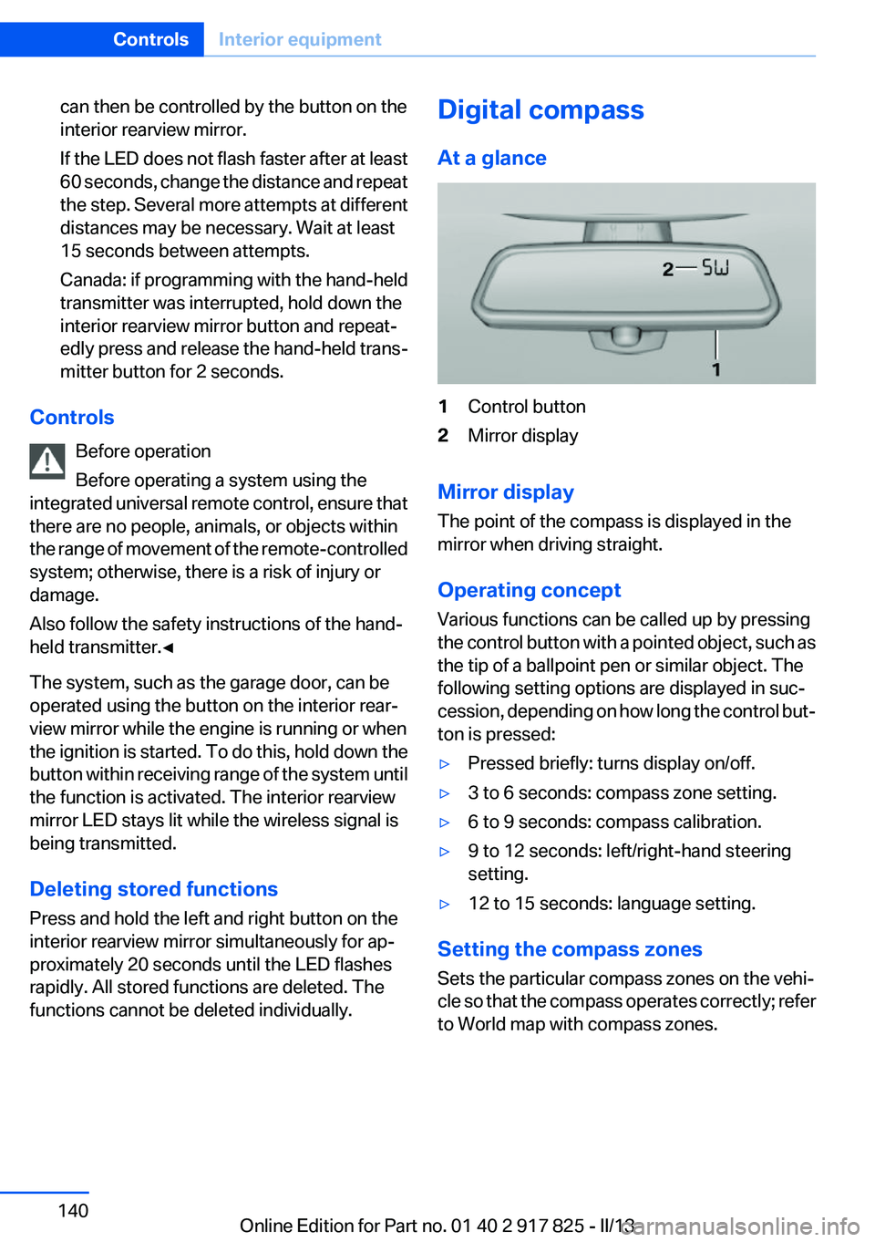 BMW ACTIVEHYBRID3 2013  Owners Manual can then be controlled by the button on the
interior rearview mirror.
If the LED does not flash faster after at least
60 seconds, change the distance and repeat
the step. Several more attempts at diff