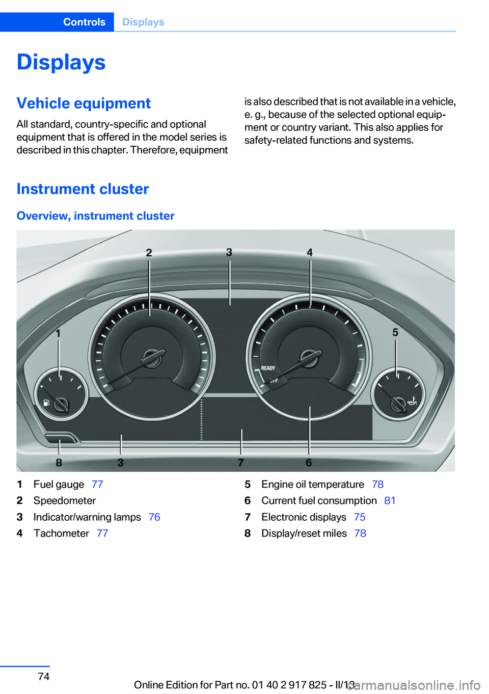 BMW ACTIVEHYBRID3 2013 Manual PDF DisplaysVehicle equipment
All standard, country-specific and optional
equipment that is offered in the model series is
described in this chapter. Therefore, equipmentis also described that is not avai BMW ACTIVEHYBRID3 2013 Manual PDF DisplaysVehicle equipment
All standard, country-specific and optional
equipment that is offered in the model series is
described in this chapter. Therefore, equipmentis also described that is not avai