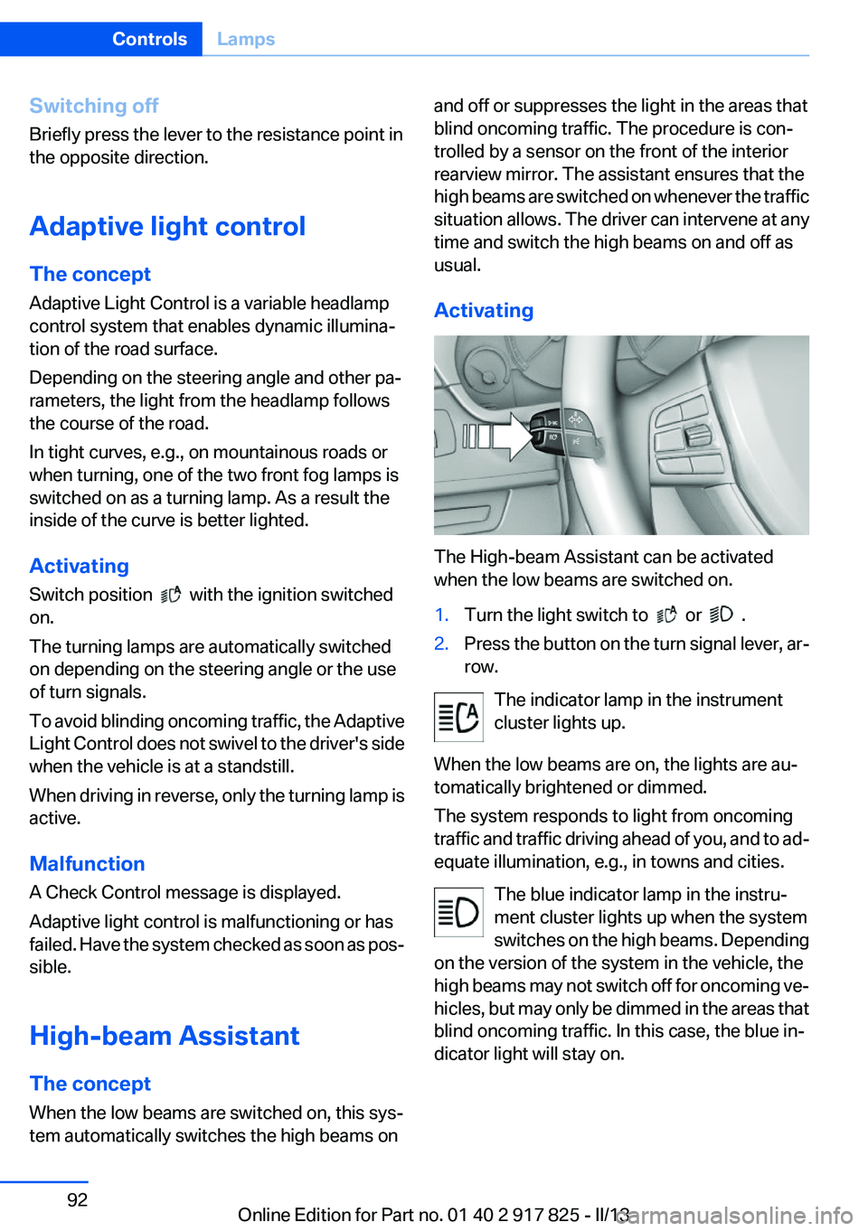 BMW ACTIVEHYBRID3 2013 Owners Manual Switching off
Briefly press the lever to the resistance point in
the opposite direction.
Adaptive light control
The concept
Adaptive Light Control is a variable headlamp
control system that enables dy BMW ACTIVEHYBRID3 2013 Owners Manual Switching off
Briefly press the lever to the resistance point in
the opposite direction.
Adaptive light control
The concept
Adaptive Light Control is a variable headlamp
control system that enables dy