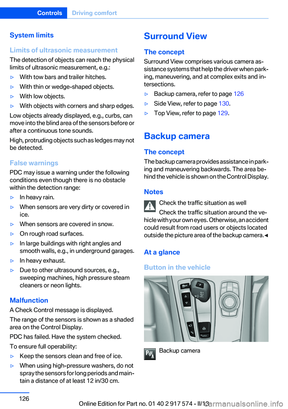 BMW ACTIVEHYBRID5 2013 User Guide System limits
Limits of ultrasonic measurement
The detection of objects can reach the physical
limits of ultrasonic measurement, e.g.:▷With tow bars and trailer hitches.▷With thin or wedge-shaped BMW ACTIVEHYBRID5 2013 User Guide System limits
Limits of ultrasonic measurement
The detection of objects can reach the physical
limits of ultrasonic measurement, e.g.:▷With tow bars and trailer hitches.▷With thin or wedge-shaped