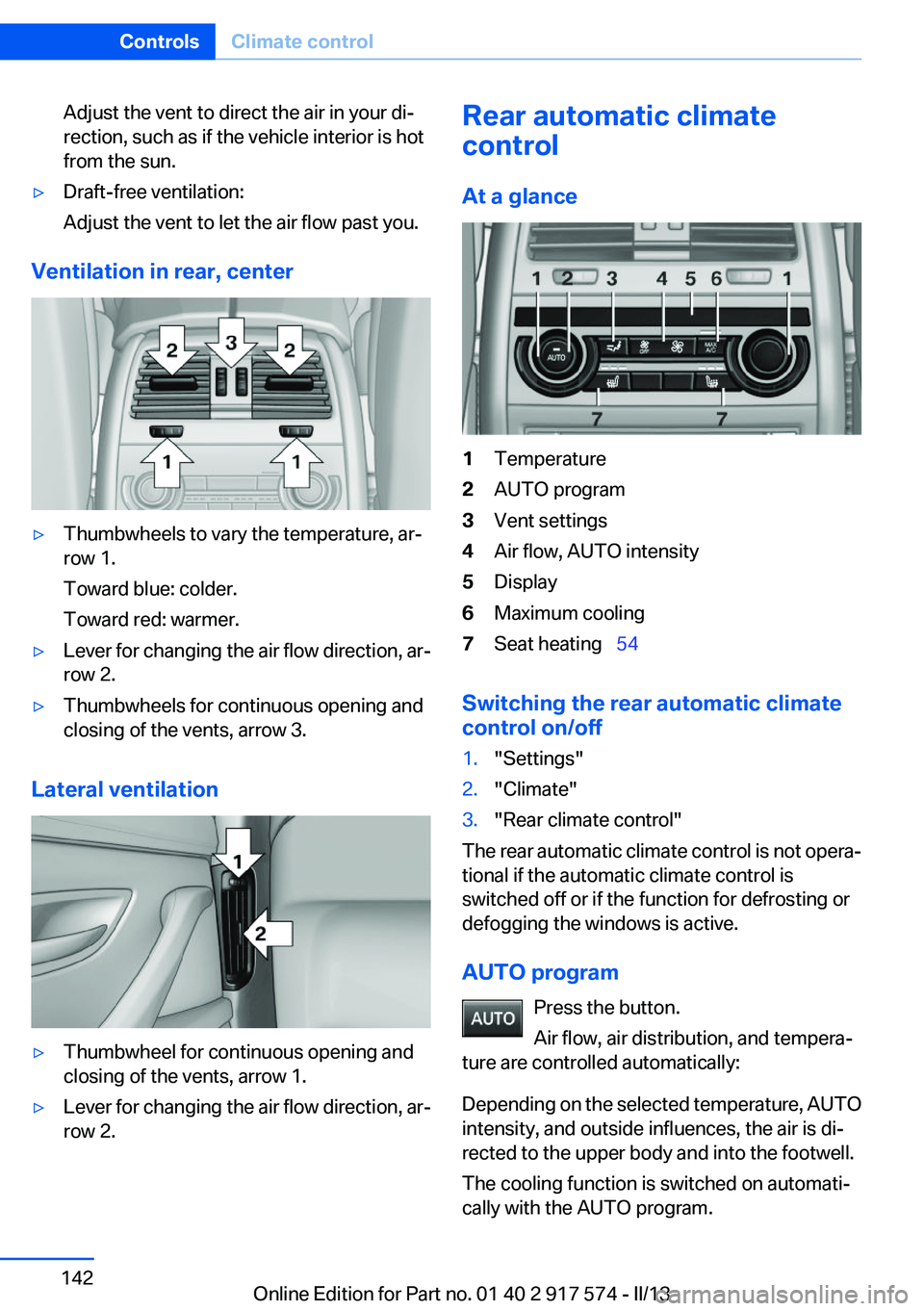 BMW ACTIVEHYBRID5 2013  Owners Manual Adjust the vent to direct the air in your di‐
rection, such as if the vehicle interior is hot
from the sun.▷Draft-free ventilation:
Adjust the vent to let the air flow past you.
Ventilation in rea