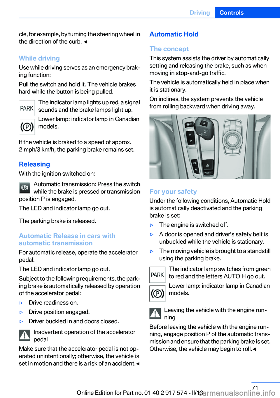 BMW ACTIVEHYBRID5 2013 Manual PDF cle, for example, by turning the steering wheel in
the direction of the curb. ◀
While driving
Use while driving serves as an emergency brak‐
ing function:
Pull the switch and hold it. The vehicle BMW ACTIVEHYBRID5 2013 Manual PDF cle, for example, by turning the steering wheel in
the direction of the curb. ◀
While driving
Use while driving serves as an emergency brak‐
ing function:
Pull the switch and hold it. The vehicle