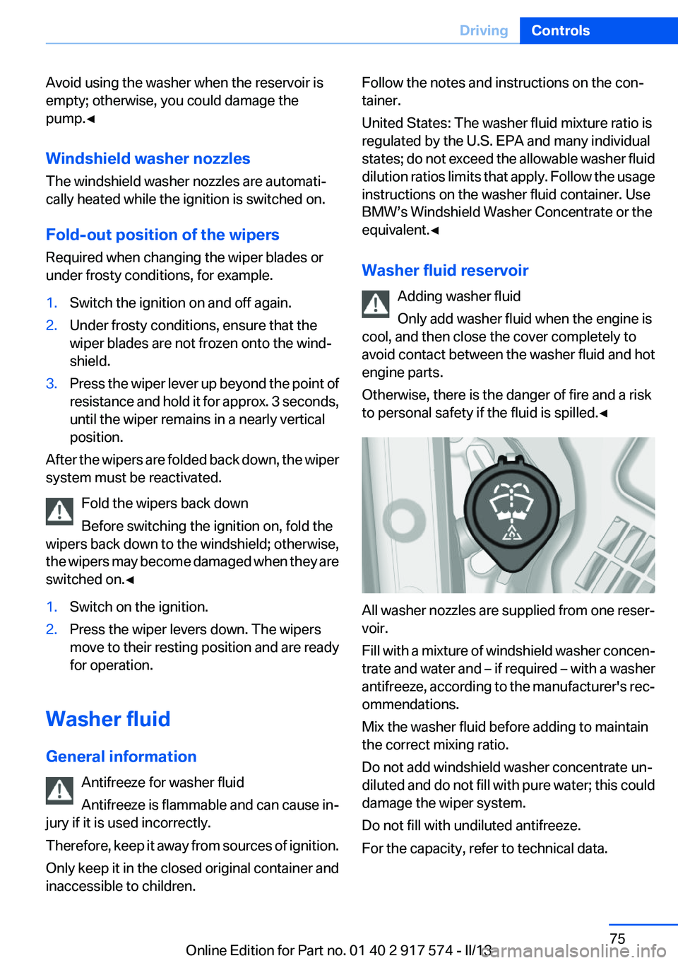 BMW ACTIVEHYBRID5 2013 Manual PDF Avoid using the washer when the reservoir is
empty; otherwise, you could damage the
pump.◀
Windshield washer nozzles
The windshield washer nozzles are automati‐
cally heated while the ignition is BMW ACTIVEHYBRID5 2013 Manual PDF Avoid using the washer when the reservoir is
empty; otherwise, you could damage the
pump.◀
Windshield washer nozzles
The windshield washer nozzles are automati‐
cally heated while the ignition is