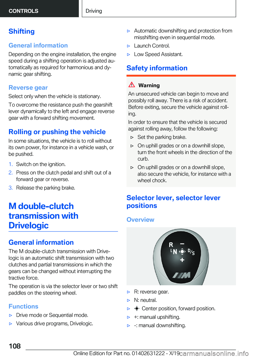 BMW M2 2020  Owners Manual �S�h�i�f�t�i�n�g
�G�e�n�e�r�a�l��i�n�f�o�r�m�a�t�i�o�n �D�e�p�e�n�d�i�n�g��o�n��t�h�e��e�n�g�i�n�e��i�n�s�t�a�l�l�a�t�i�o�n�,��t�h�e��e�n�g�i�n�e
�s�p�e�e�d��d�u�r�i�n�g��a��s�h�i�f�t�i�n�g�