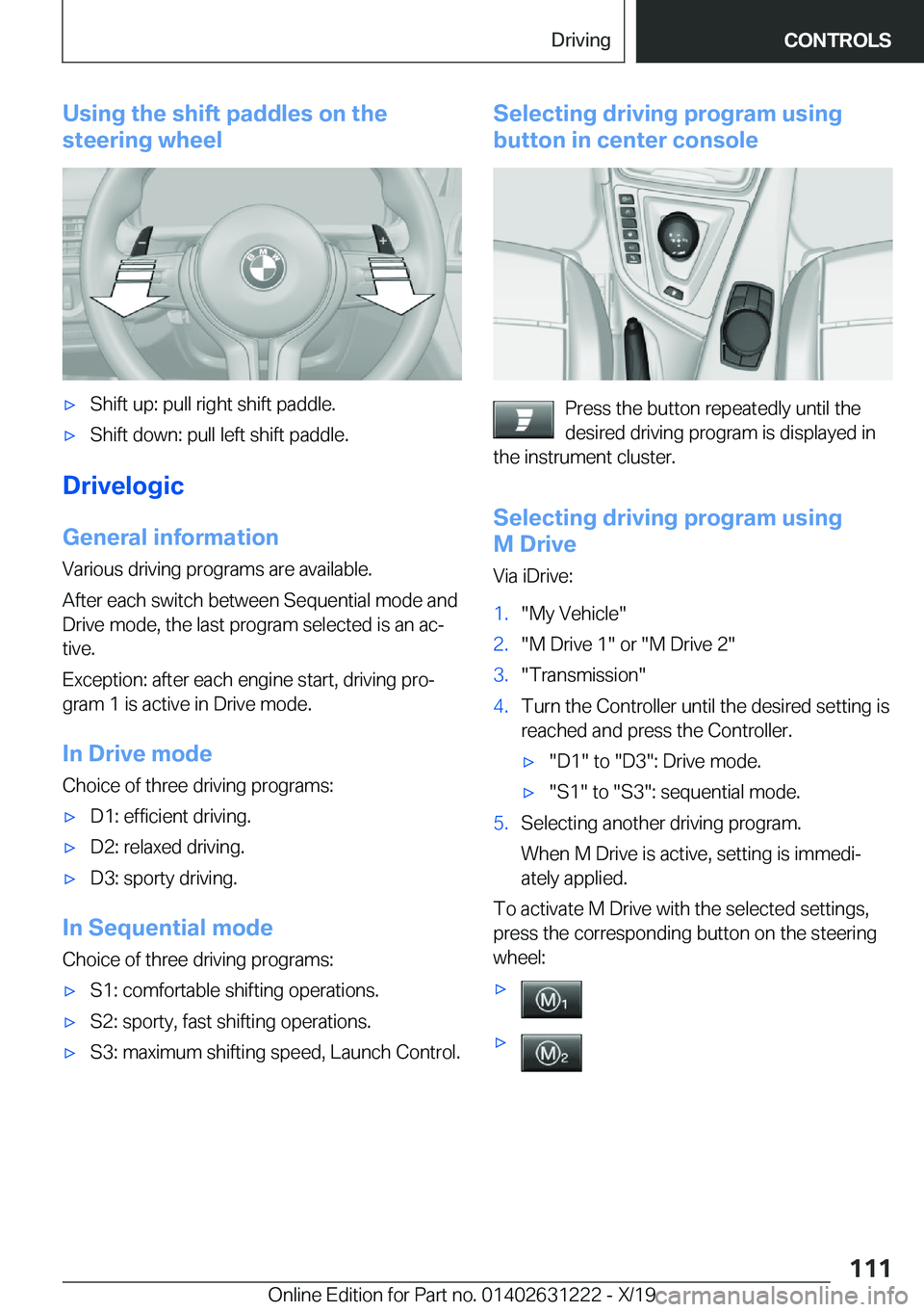 BMW M2 2020  Owners Manual �U�s�i�n�g��t�h�e��s�h�i�f�t��p�a�d�d�l�e�s��o�n��t�h�e
�s�t�e�e�r�i�n�g��w�h�e�e�l'x�S�h�i�f�t��u�p�:��p�u�l�l��r�i�g�h�t��s�h�i�f�t��p�a�d�d�l�e�.'x�S�h�i�f�t��d�o�w�n�:��p�u�l�