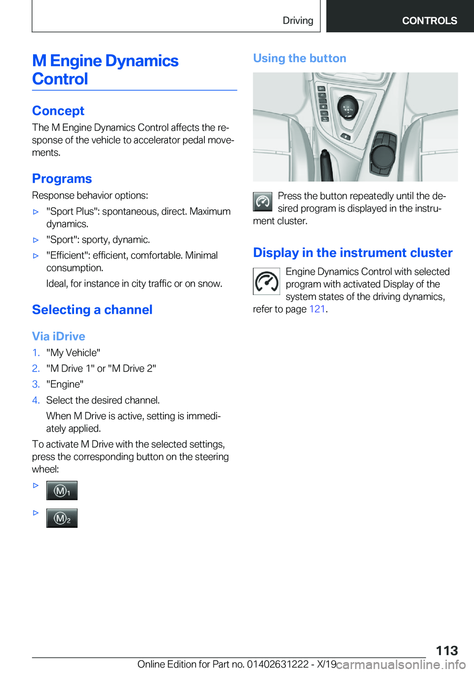 BMW M2 2020  Owners Manual �M��E�n�g�i�n�e��D�y�n�a�m�i�c�s�C�o�n�t�r�o�l
�C�o�n�c�e�p�t
�T�h�e��M��E�n�g�i�n�e��D�y�n�a�m�i�c�s��C�o�n�t�r�o�l��a�f�f�e�c�t�s��t�h�e��r�e#j
�s�p�o�n�s�e��o�f��t�h�e��v�e�h�i�c�l�e��