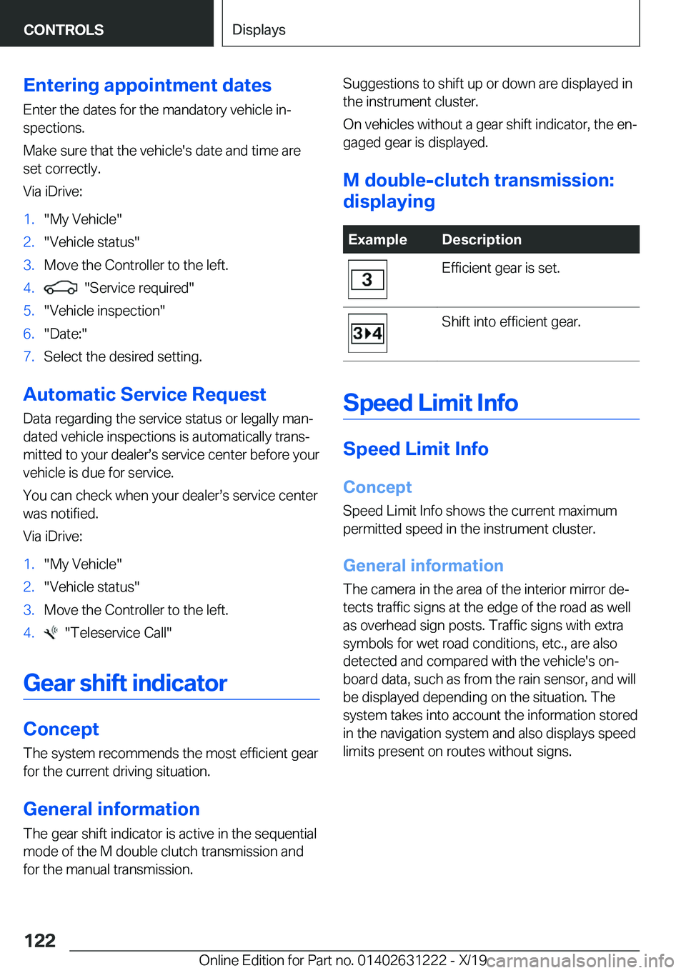 BMW M2 2020  Owners Manual �E�n�t�e�r�i�n�g��a�p�p�o�i�n�t�m�e�n�t��d�a�t�e�s�E�n�t�e�r��t�h�e��d�a�t�e�s��f�o�r��t�h�e��m�a�n�d�a�t�o�r�y��v�e�h�i�c�l�e��i�n#j�s�p�e�c�t�i�o�n�s�.
�M�a�k�e��s�u�r�e��t�h�a�t��t�h�e�