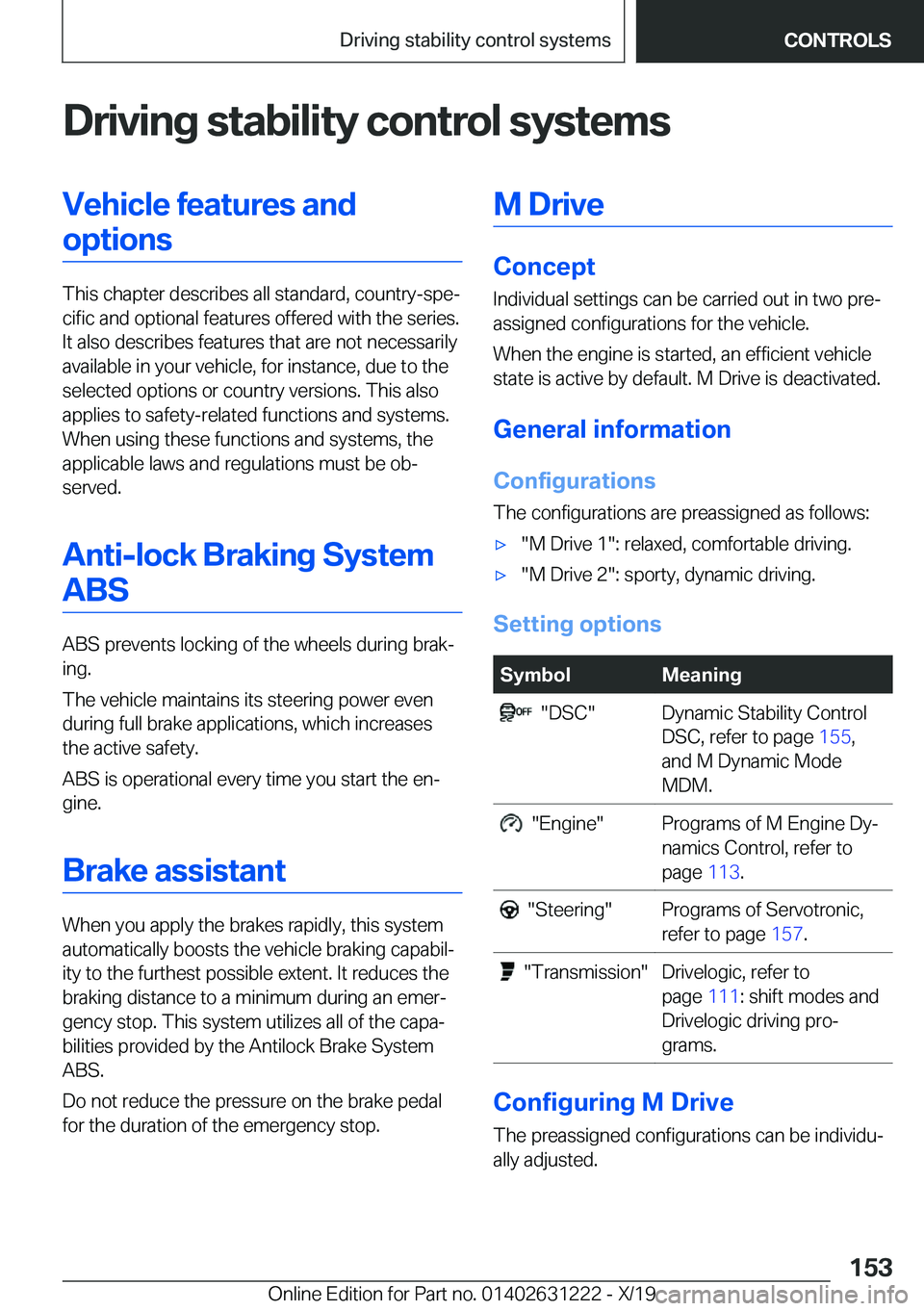 BMW M2 2020  Owners Manual �D�r�i�v�i�n�g��s�t�a�b�i�l�i�t�y��c�o�n�t�r�o�l��s�y�s�t�e�m�s�V�e�h�i�c�l�e��f�e�a�t�u�r�e�s��a�n�d�o�p�t�i�o�n�s
�T�h�i�s��c�h�a�p�t�e�r��d�e�s�c�r�i�b�e�s��a�l�l��s�t�a�n�d�a�r�d�,��c�o�