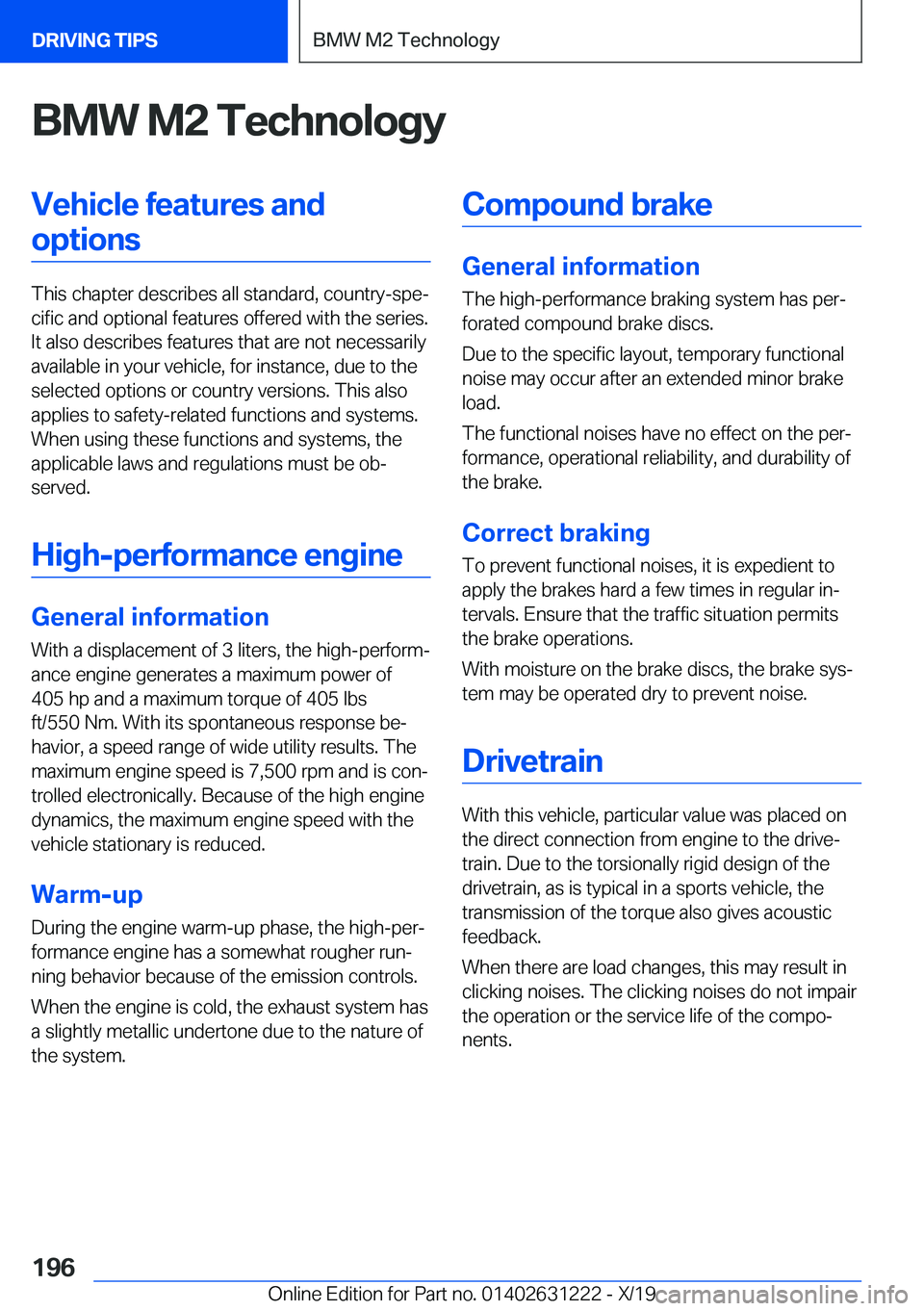 BMW M2 2020  Owners Manual �B�M�W��M�2��T�e�c�h�n�o�l�o�g�y�V�e�h�i�c�l�e��f�e�a�t�u�r�e�s��a�n�d�o�p�t�i�o�n�s
�T�h�i�s��c�h�a�p�t�e�r��d�e�s�c�r�i�b�e�s��a�l�l��s�t�a�n�d�a�r�d�,��c�o�u�n�t�r�y�-�s�p�e#j�c�i�f�i�c��