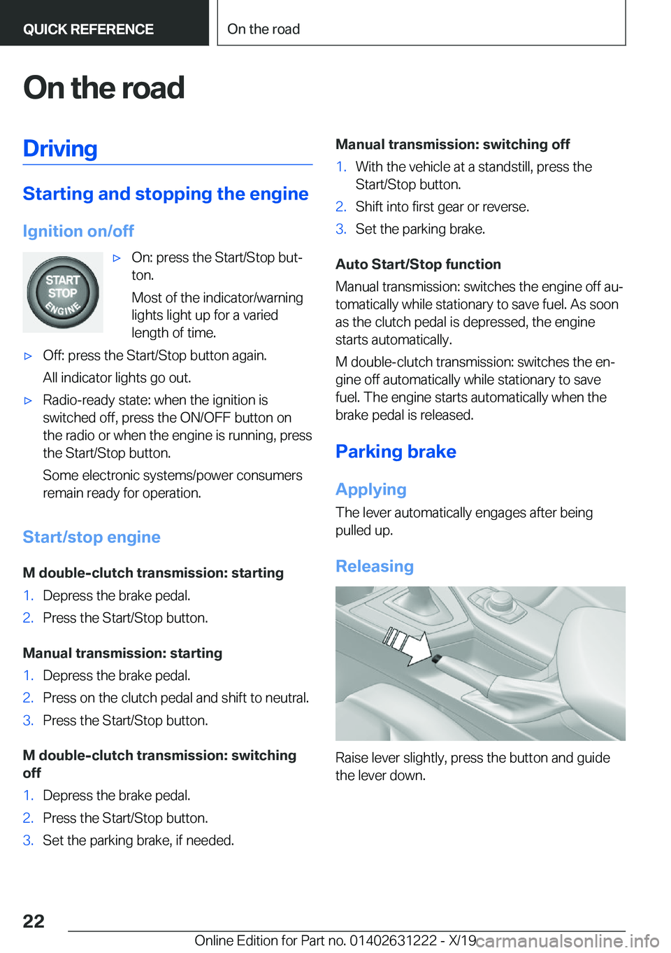 BMW M2 2020 Owners Manual �O�n��t�h�e��r�o�a�d�D�r�i�v�i�n�g
�S�t�a�r�t�i�n�g��a�n�d��s�t�o�p�p�i�n�g��t�h�e��e�n�g�i�n�e
�I�g�n�i�t�i�o�n��o�n�/�o�f�f
'x�O�n�:��p�r�e�s�s��t�h�e��S�t�a�r�t�/�S�t�o�p��b�u�t#j
�t