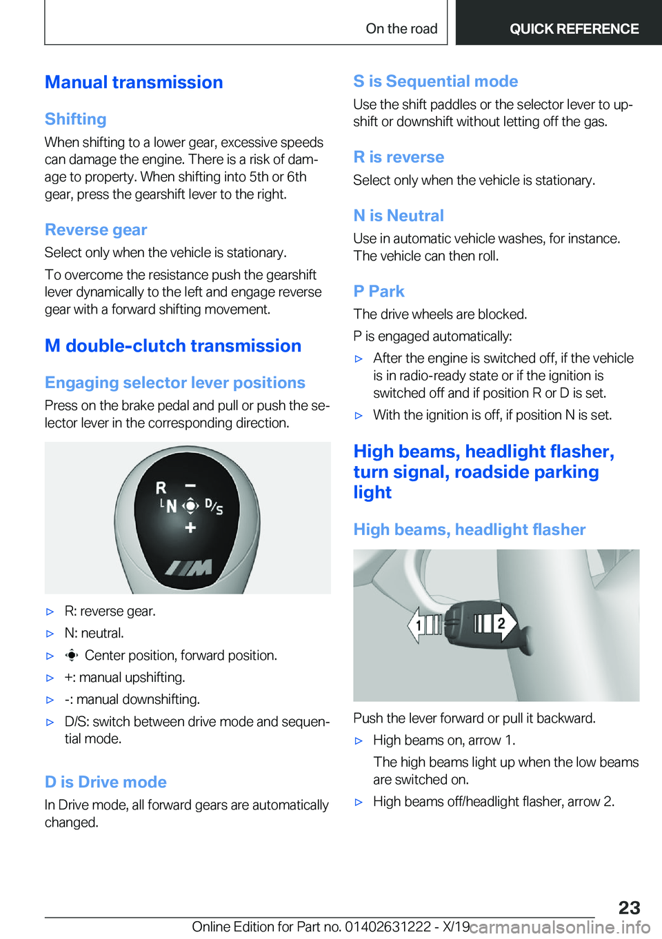 BMW M2 2020 Owners Manual �M�a�n�u�a�l��t�r�a�n�s�m�i�s�s�i�o�n
�S�h�i�f�t�i�n�g �W�h�e�n��s�h�i�f�t�i�n�g��t�o��a��l�o�w�e�r��g�e�a�r�,��e�x�c�e�s�s�i�v�e��s�p�e�e�d�s�c�a�n��d�a�m�a�g�e��t�h�e��e�n�g�i�n�e�.��T�h