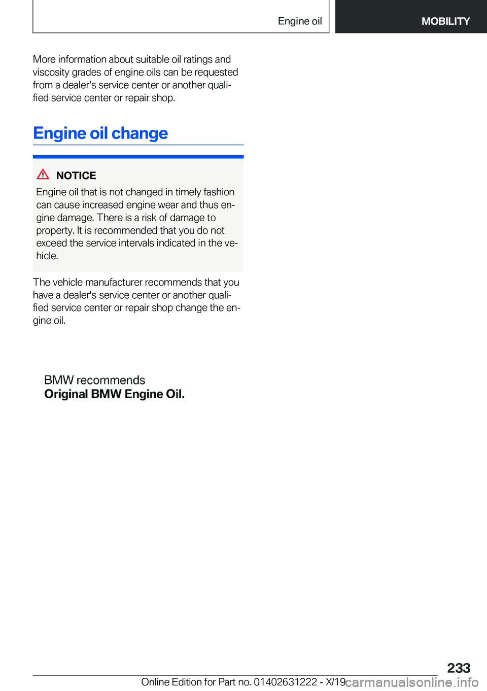 BMW M2 2020  Owners Manual �M�o�r�e��i�n�f�o�r�m�a�t�i�o�n��a�b�o�u�t��s�u�i�t�a�b�l�e��o�i�l��r�a�t�i�n�g�s��a�n�d�v�i�s�c�o�s�i�t�y��g�r�a�d�e�s��o�f��e�n�g�i�n�e��o�i�l�s��c�a�n��b�e��r�e�q�u�e�s�t�e�d
�f�r�o�m�