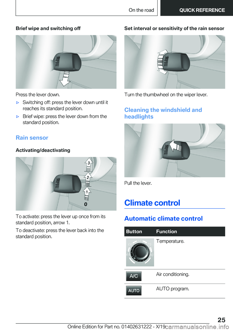 BMW M2 2020 Owners Manual �B�r�i�e�f��w�i�p�e��a�n�d��s�w�i�t�c�h�i�n�g��o�f�f
�P�r�e�s�s��t�h�e��l�e�v�e�r��d�o�w�n�.
'x�S�w�i�t�c�h�i�n�g��o�f�f�:��p�r�e�s�s��t�h�e��l�e�v�e�r��d�o�w�n��u�n�t�i�l��i�t�r�e�a