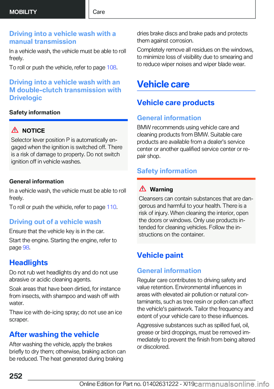 BMW M2 2020  Owners Manual �D�r�i�v�i�n�g��i�n�t�o��a��v�e�h�i�c�l�e��w�a�s�h��w�i�t�h��a
�m�a�n�u�a�l��t�r�a�n�s�m�i�s�s�i�o�n
�I�n��a��v�e�h�i�c�l�e��w�a�s�h�,��t�h�e��v�e�h�i�c�l�e��m�u�s�t��b�e��a�b�l�e��t�o