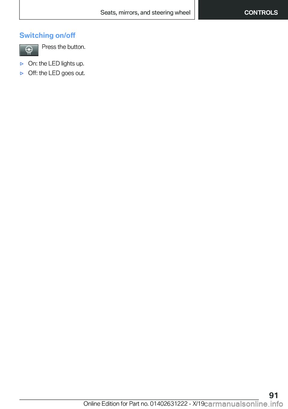 BMW M2 2020  Owners Manual �S�w�i�t�c�h�i�n�g��o�n�/�o�f�f�P�r�e�s�s��t�h�e��b�u�t�t�o�n�.'x�O�n�:��t�h�e��L�E�D��l�i�g�h�t�s��u�p�.'x�O�f�f�:��t�h�e��L�E�D��g�o�e�s��o�u�t�.�S�e�i�t�e��9�1�S�e�a�t�s�,��m�i