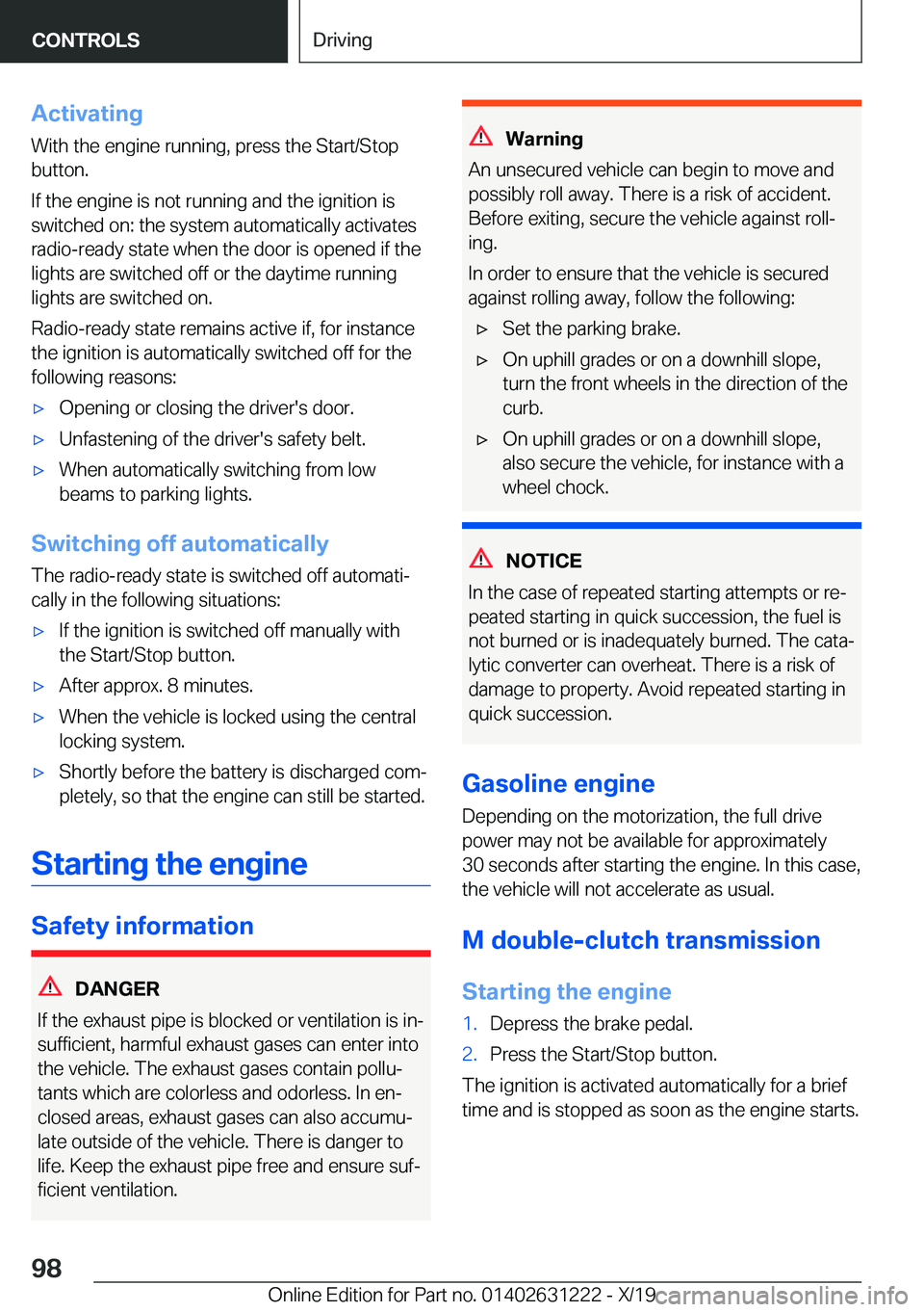 BMW M2 2020  Owners Manual �A�c�t�i�v�a�t�i�n�g�W�i�t�h��t�h�e��e�n�g�i�n�e��r�u�n�n�i�n�g�,��p�r�e�s�s��t�h�e��S�t�a�r�t�/�S�t�o�p
�b�u�t�t�o�n�.
�I�f��t�h�e��e�n�g�i�n�e��i�s��n�o�t��r�u�n�n�i�n�g��a�n�d��t�h�e�