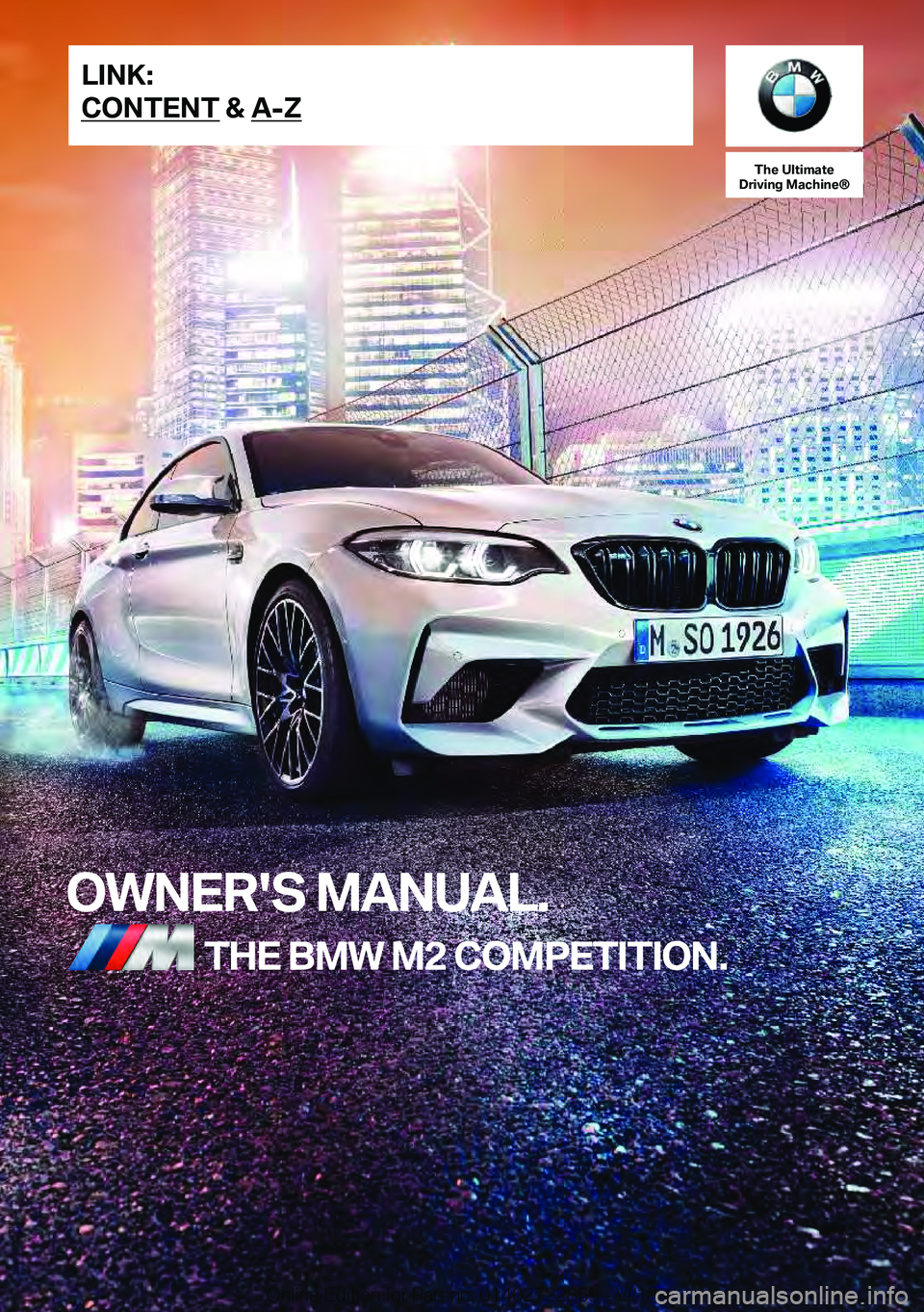 BMW M2 2019  Owners Manual �T�h�e��U�l�t�i�m�a�t�e
�D�r�i�v�i�n�g��M�a�c�h�i�n�e�n
�O�W�N�E�R�'�S��M�A�N�U�A�L�. �T�H�E��B�M�W��M�2��C�O�M�P�E�T�I�T�I�O�N�.�L�I�N�K�:
�C�O�N�T�E�N�T��&� �A�-�Z
�O�n�l�i�n�e��E�d�i�t