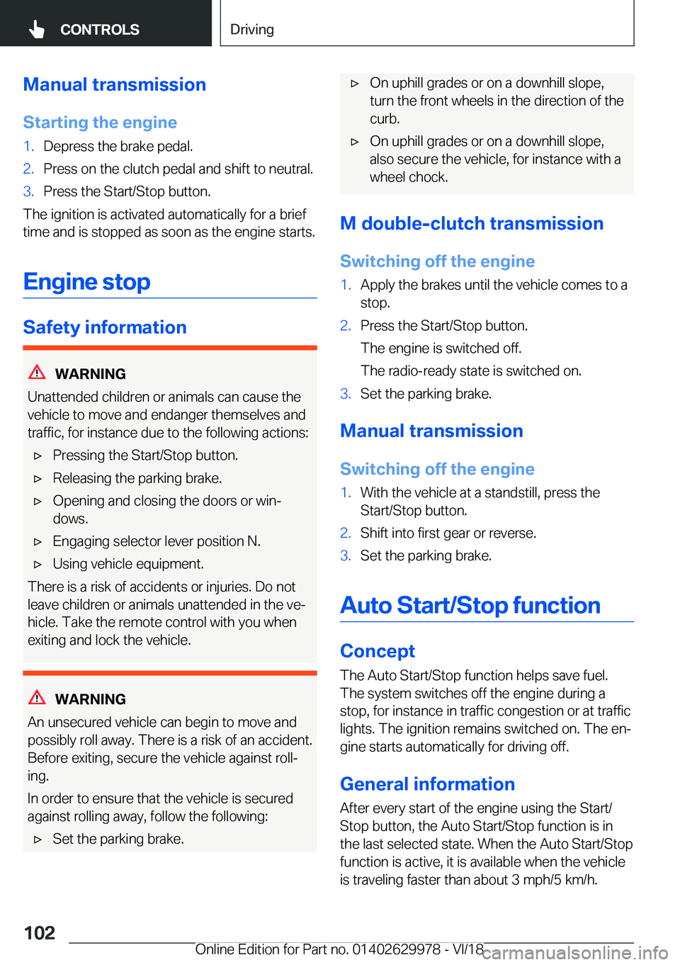BMW M2 2019  Owners Manual �M�a�n�u�a�l��t�r�a�n�s�m�i�s�s�i�o�n
�S�t�a�r�t�i�n�g��t�h�e��e�n�g�i�n�e �1�. �D�e�p�r�e�s�s��t�h�e��b�r�a�k�e��p�e�d�a�l�.
�2�. �P�r�e�s�s��o�n��t�h�e��c�l�u�t�c�h��p�e�d�a�l��a�n�d��s�