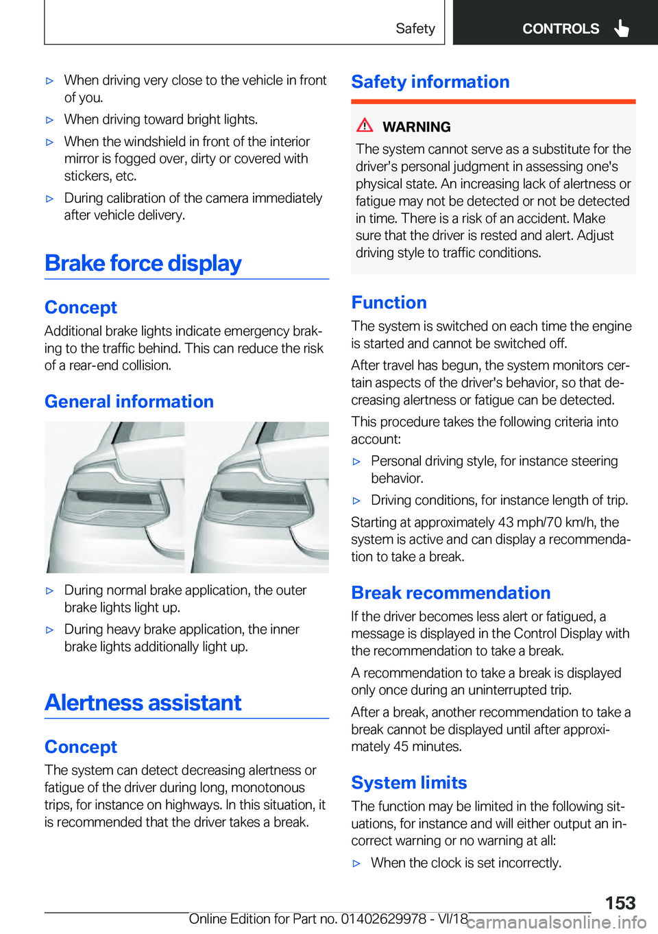 BMW M2 2019  Owners Manual 'x
�W�h�e�n��d�r�i�v�i�n�g��v�e�r�y��c�l�o�s�e��t�o��t�h�e��v�e�h�i�c�l�e��i�n��f�r�o�n�t
�o�f��y�o�u�.
'x �W�h�e�n��d�r�i�v�i�n�g��t�o�w�a�r�d��b�r�i�g�h�t��l�i�g�h�t�s�.
'x 