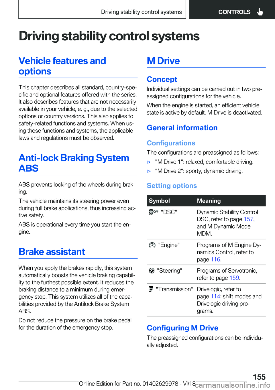 BMW M2 2019  Owners Manual �D�r�i�v�i�n�g��s�t�a�b�i�l�i�t�y��c�o�n�t�r�o�l��s�y�s�t�e�m�s
�V�e�h�i�c�l�e��f�e�a�t�u�r�e�s��a�n�d
�o�p
�t
�i�o�n�s �T�h�i�s��c�h�a�p�t�e�r��d�e�s�c�r�i�b�e�s��a�l�l��s�t�a�n�d�a�r�d�,��