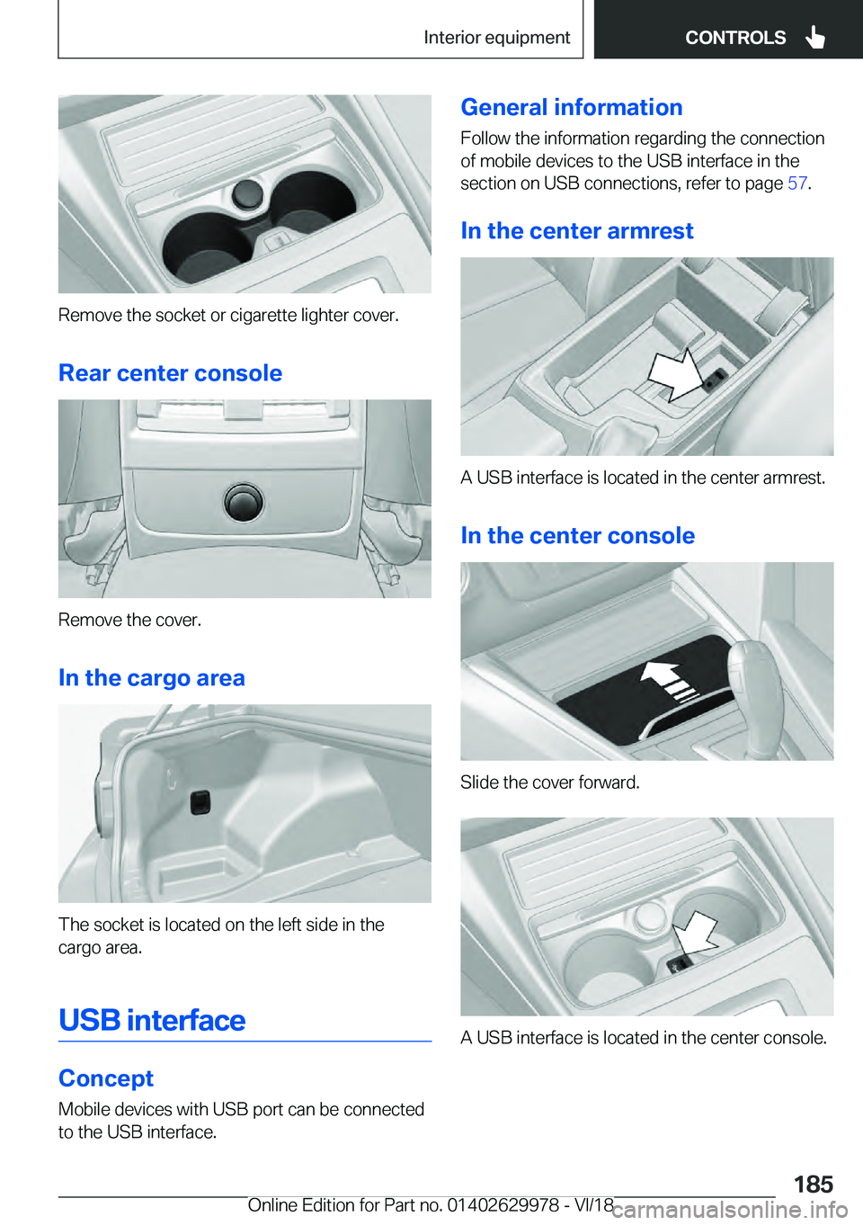 BMW M2 2019  Owners Manual �R�e�m�o�v�e��t�h�e��s�o�c�k�e�t��o�r��c�i�g�a�r�e�t�t�e��l�i�g�h�t�e�r��c�o�v�e�r�.
�R�e�a�r��c�e�n�t�e�r��c�o�n�s�o�l�e �R�e�m�o�v�e��t�h�e��c�o�v�e�r�.
�I�n��t�h�e��c�a�r�g�o��a�r�e�a 