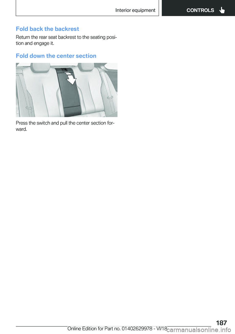 BMW M2 2019  Owners Manual �F�o�l�d��b�a�c�k��t�h�e��b�a�c�k�r�e�s�t
�R�e�t�u�r�n��t�h�e��r�e�a�r��s�e�a�t��b�a�c�k�r�e�s�t��t�o��t�h�e��s�e�a�t�i�n�g��p�o�s�ij
�t�i�o�n��a�n�d��e�n�g�a�g�e��i�t�.
�F�o�l�d��d�o�