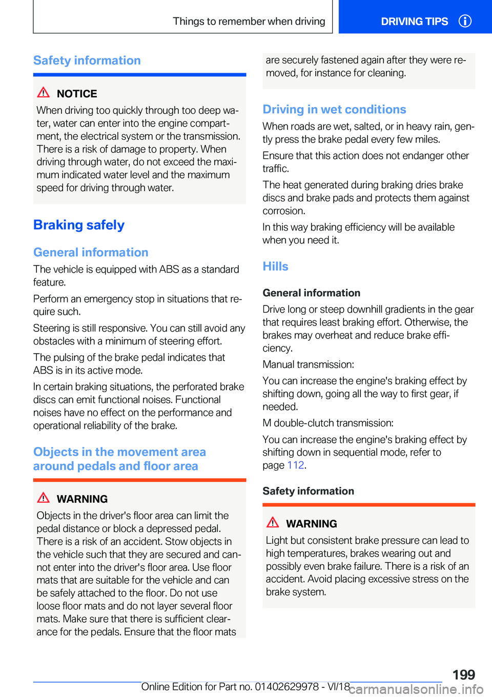BMW M2 2019  Owners Manual �S�a�f�e�t�y��i�n�f�o�r�m�a�t�i�o�n
�N�O�T�I�C�E
�W�h�e�n��d�r�i�v�i�n�g��t�o�o��q�u�i�c�k�l�y��t�h�r�o�u�g�h��t�o�o��d�e�e�p��w�aj
�t�e�r�,��w�a�t�e�r��c�a�n��e�n�t�e�r��i�n�t�o��t�h�e�