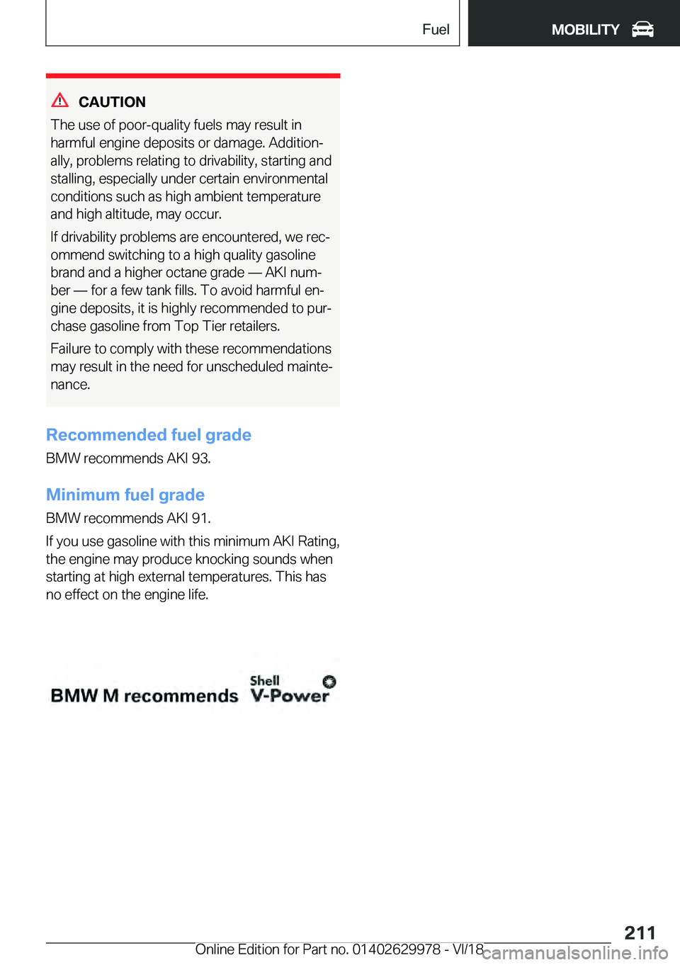 BMW M2 2019  Owners Manual �C�A�U�T�I�O�N
�T�h�e��u�s�e��o�f��p�o�o�r�-�q�u�a�l�i�t�y��f�u�e�l�s��m�a�y��r�e�s�u�l�t��i�n
�h�a�r�m�f�u�l��e�n�g�i�n�e��d�e�p�o�s�i�t�s��o�r��d�a�m�a�g�e�.��A�d�d�i�t�i�o�nj
�a�l�l�y�