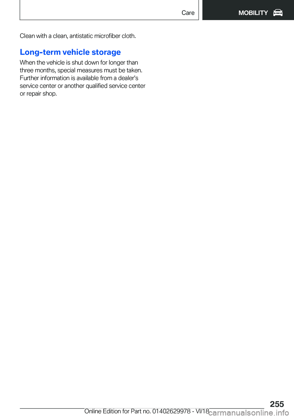 BMW M2 2019  Owners Manual �C�l�e�a�n��w�i�t�h��a��c�l�e�a�n�,��a�n�t�i�s�t�a�t�i�c��m�i�c�r�o�f�i�b�e�r��c�l�o�t�h�.
�L�o�n�g�-�t�e�r�m��v�e�h�i�c�l�e��s�t�o�r�a�g�e
�W�h�e�n��t�h�e��v�e�h�i�c�l�e��i�s��s�h�u�t��d