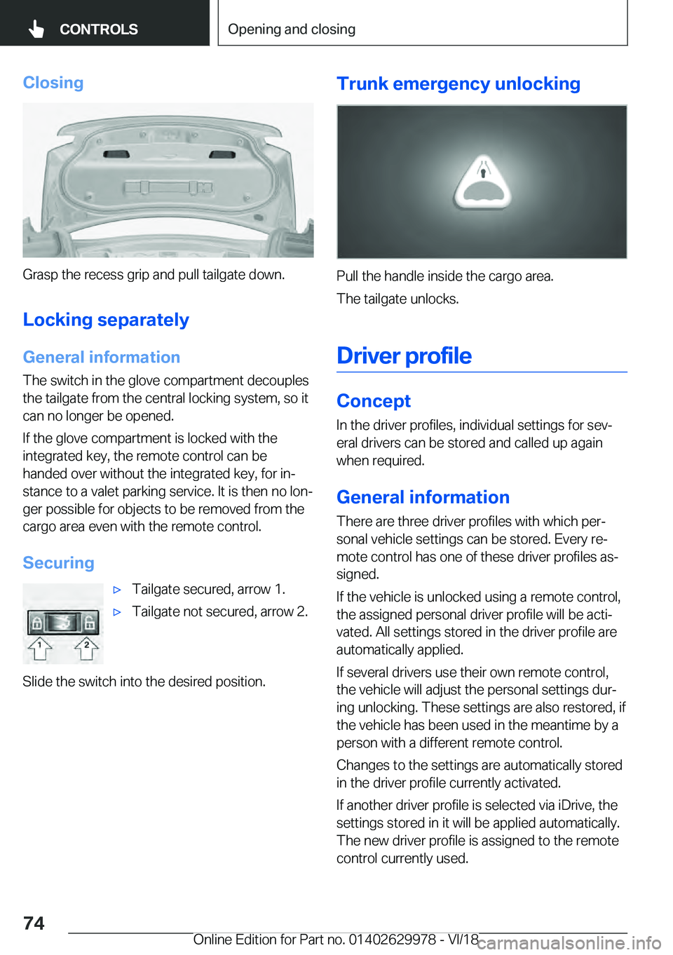 BMW M2 2019 Manual PDF �C�l�o�s�i�n�g
�G�r�a�s�p��t�h�e��r�e�c�e�s�s��g�r�i�p��a�n�d��p�u�l�l��t�a�i�l�g�a�t�e��d�o�w�n�.
�L�o�c�k�i�n�g��s�e�p�a�r�a�t�e�l�y �G�e�n�e�r�a�l��i�n�f�o�r�m�a�t�i�o�n
�T�h�e��s�w�i�t�c