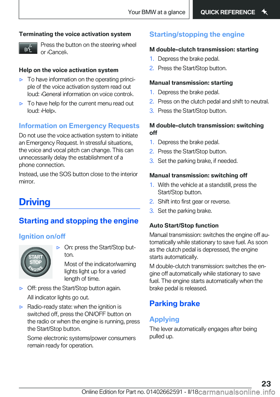 BMW M2 2018 Owners Manual �T�e�r�m�i�n�a�t�i�n�g��t�h�e��v�o�i�c�e��a�c�t�i�v�a�t�i�o�n��s�y�s�t�e�m�P�r�e�s�s� �t�h�e� �b�u�t�t�o�n� �o�n� �t�h�e� �s�t�e�e�r�i�n�g� �w�h�e�e�l
�o�r� 