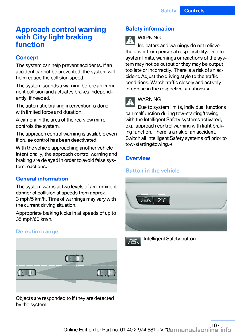 BMW M2 2017  Owners Manual �A�p�p�r�o�a�c�h��c�o�n�t�r�o�l��w�a�r�n�i�n�g
�w�i�t�h��C�i�t�y��l�i�g�h�t��b�r�a�k�i�n�g
�f�u�n�c�t�i�o�n
�C�o�n�c�e�p�t
�T�h�e� �s�y�s�t�e�m� �c�a�n� �h�e�l�p� �p�r�e�v�e�n�t� �a�c�c�i�d�e�n�t