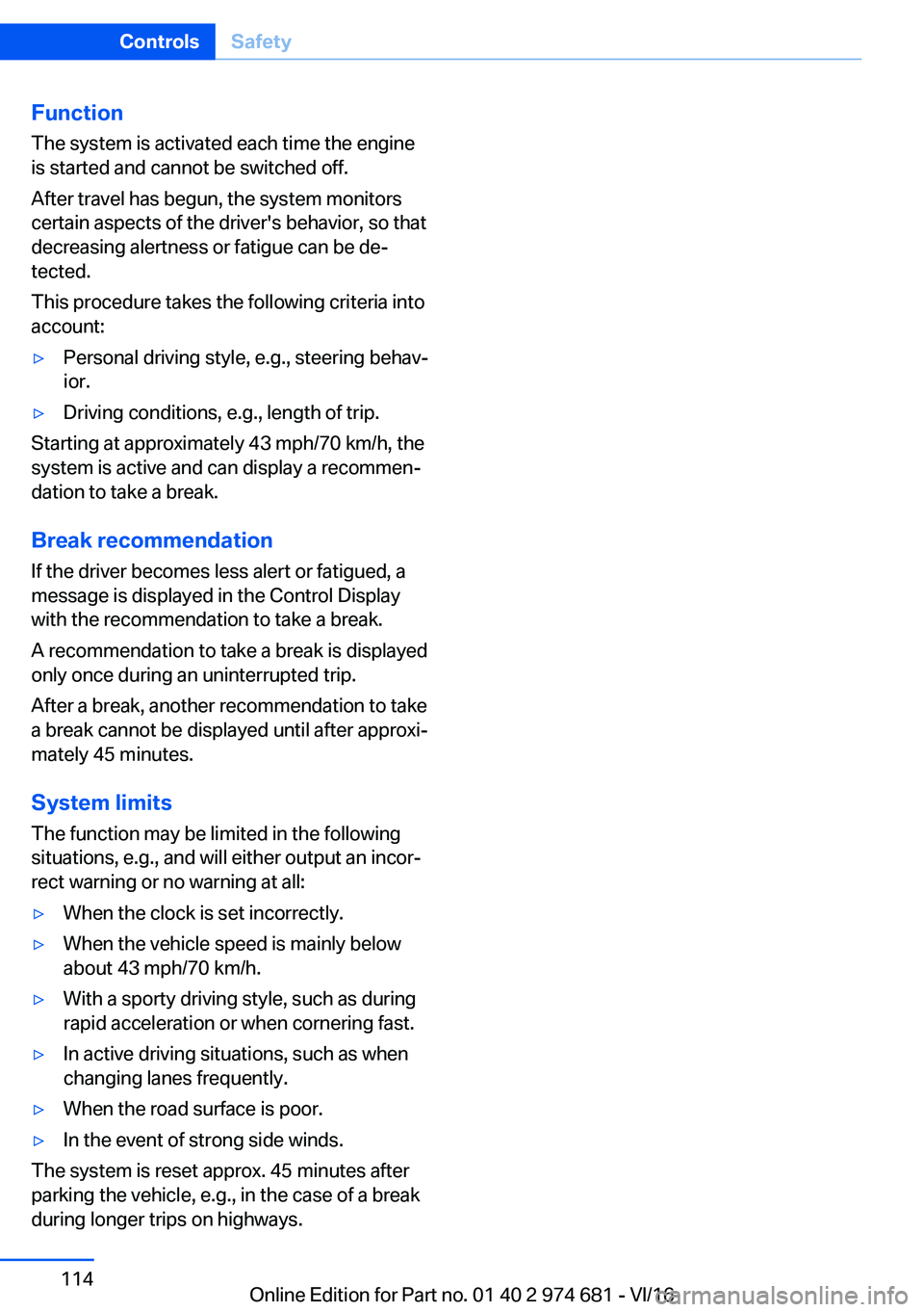 BMW M2 2017  Owners Manual �F�u�n�c�t�i�o�n
�T�h�e� �s�y�s�t�e�m� �i�s� �a�c�t�i�v�a�t�e�d� �e�a�c�h� �t�i�m�e� �t�h�e� �e�n�g�i�n�e
�i�s� �s�t�a�r�t�e�d� �a�n�d� �c�a�n�n�o�t� �b�e� �s�w�i�t�c�h�e�d� �o�f�f�.
�A�f�t�e�r� �t�r�