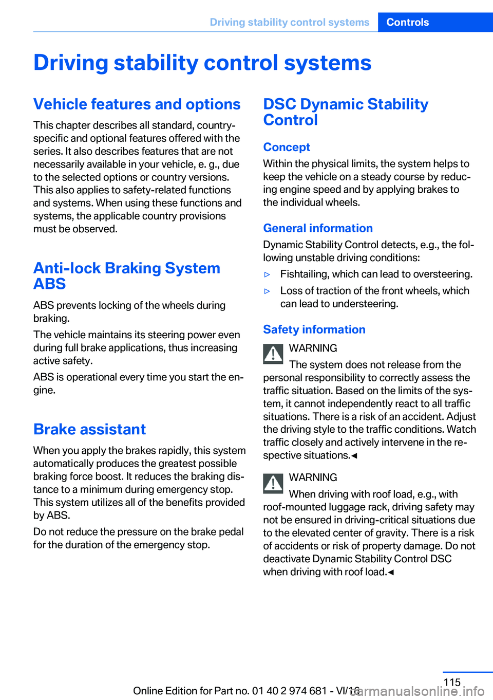 BMW M2 2017  Owners Manual �D�r�i�v�i�n�g��s�t�a�b�i�l�i�t�y��c�o�n�t�r�o�l��s�y�s�t�e�m�s�V�e�h�i�c�l�e��f�e�a�t�u�r�e�s��a�n�d��o�p�t�i�o�n�s�T�h�i�s� �c�h�a�p�t�e�r� �d�e�s�c�r�i�b�e�s� �a�l�l� �s�t�a�n�d�a�r�d�,� �c�o