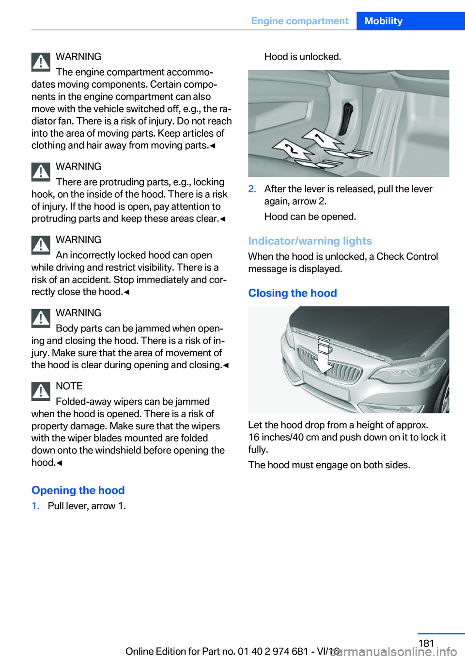 BMW M2 2017  Owners Manual �W�A�R�N�I�N�G
�T�h�e� �e�n�g�i�n�e� �c�o�m�p�a�r�t�m�e�n�t� �a�c�c�o�m�m�oj
�d�a�t�e�s� �m�o�v�i�n�g� �c�o�m�p�o�n�e�n�t�s�.� �C�e�r�t�a�i�n� �c�o�m�p�oj �n�e�n�t�s� �i�n� �t�h�e� �e�n�g�i�n�e� �c�