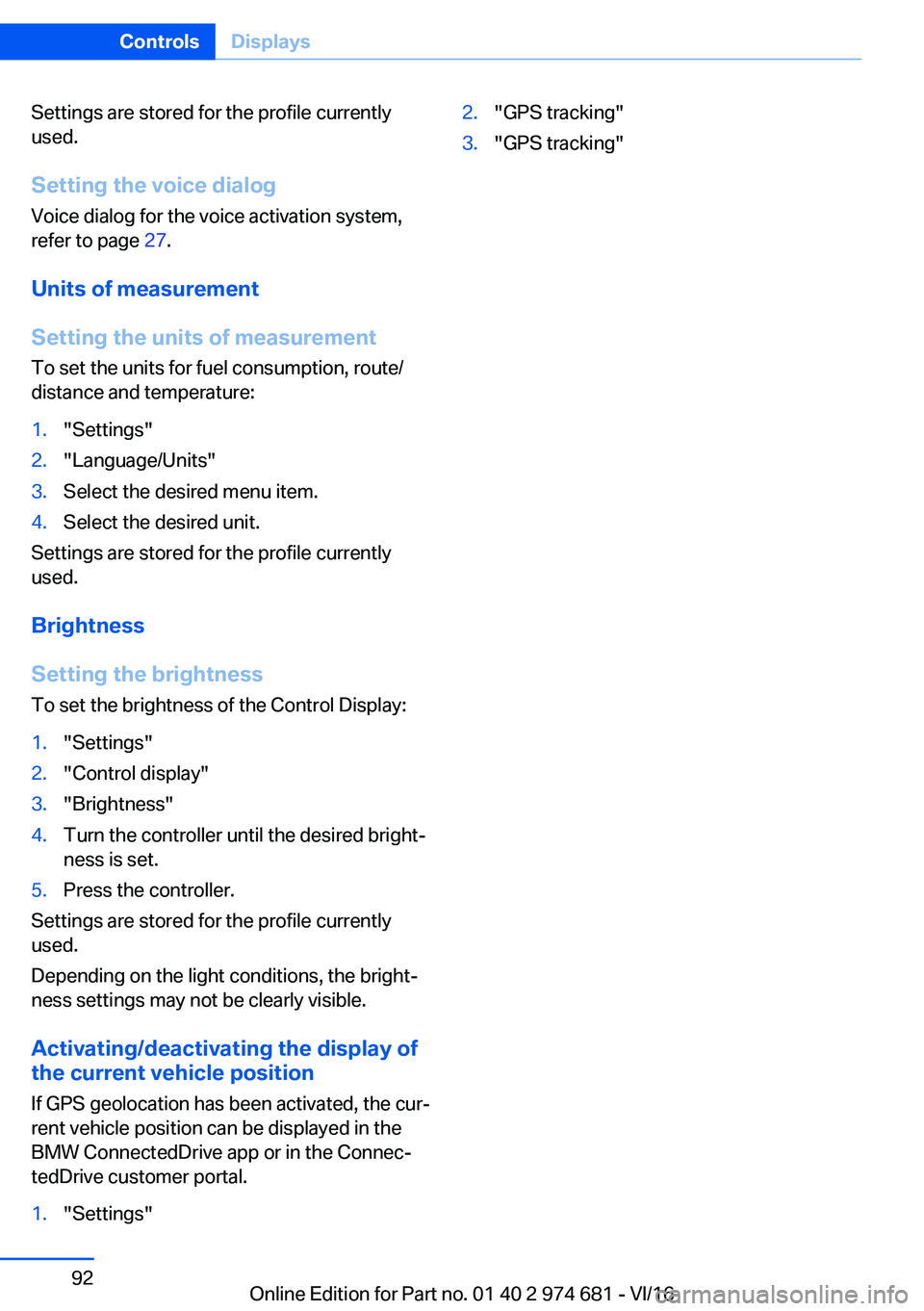 BMW M2 2017  Owners Manual �S�e�t�t�i�n�g�s� �a�r�e� �s�t�o�r�e�d� �f�o�r� �t�h�e� �p�r�o�f�i�l�e� �c�u�r�r�e�n�t�l�y�u�s�e�d�.
�S�e�t�t�i�n�g��t�h�e��v�o�i�c�e��d�i�a�l�o�g
�V�o�i�c�e� �d�i�a�l�o�g� �f�o�r� �t�h�e� �v�o�i�c