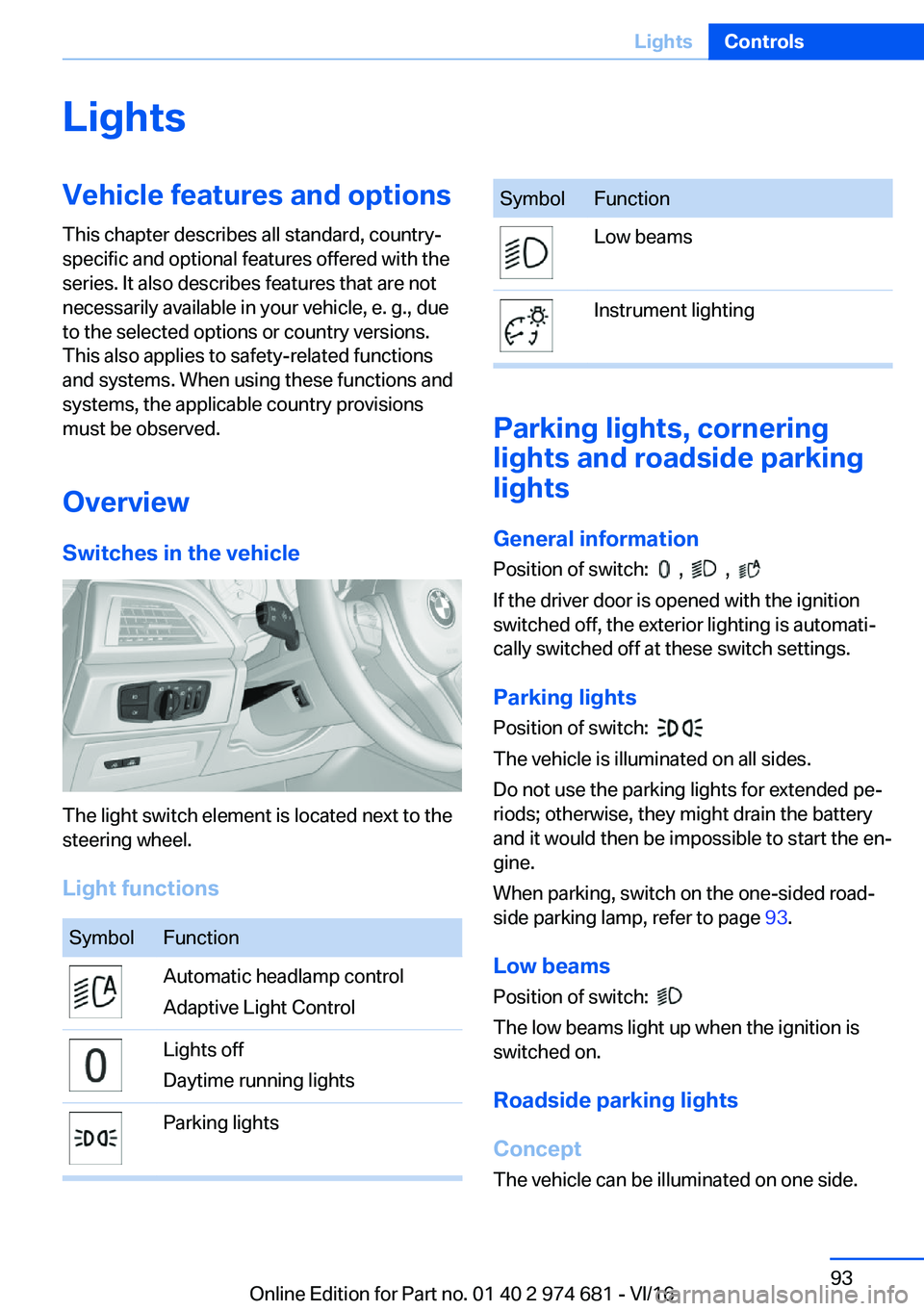 BMW M2 2017  Owners Manual �L�i�g�h�t�s�V�e�h�i�c�l�e��f�e�a�t�u�r�e�s��a�n�d��o�p�t�i�o�n�s�T�h�i�s� �c�h�a�p�t�e�r� �d�e�s�c�r�i�b�e�s� �a�l�l� �s�t�a�n�d�a�r�d�,� �c�o�u�n�t�r�y�-�s�p�e�c�i�f�i�c� �a�n�d� �o�p�t�i�o�n�a�l