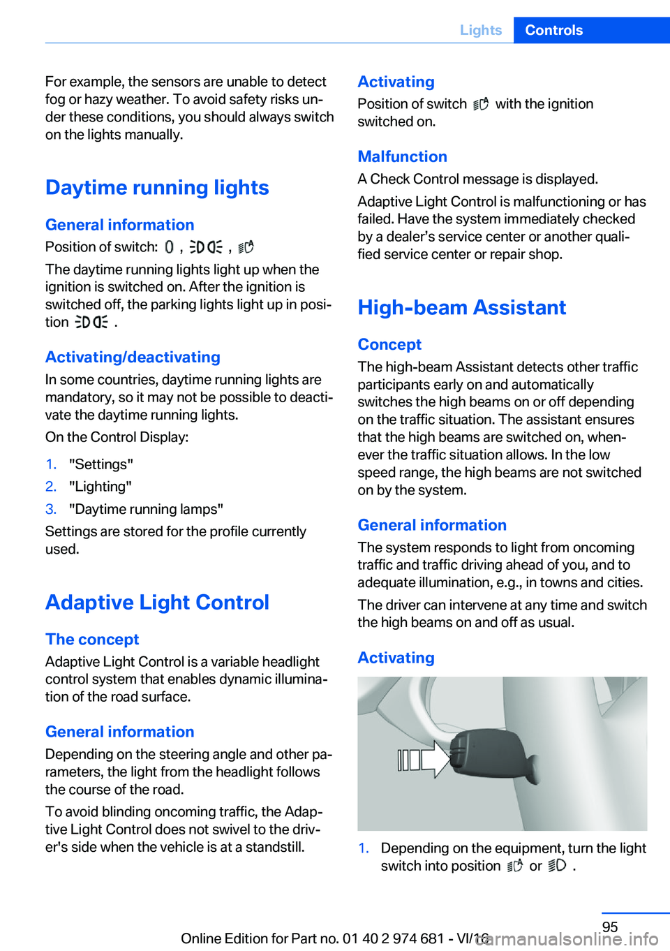 BMW M2 2017  Owners Manual �F�o�r� �e�x�a�m�p�l�e�,� �t�h�e� �s�e�n�s�o�r�s� �a�r�e� �u�n�a�b�l�e� �t�o� �d�e�t�e�c�t
�f�o�g� �o�r� �h�a�z�y� �w�e�a�t�h�e�r�.� �T�o� �a�v�o�i�d� �s�a�f�e�t�y� �r�i�s�k�s� �u�nj �d�e�r� �t�h�e�s