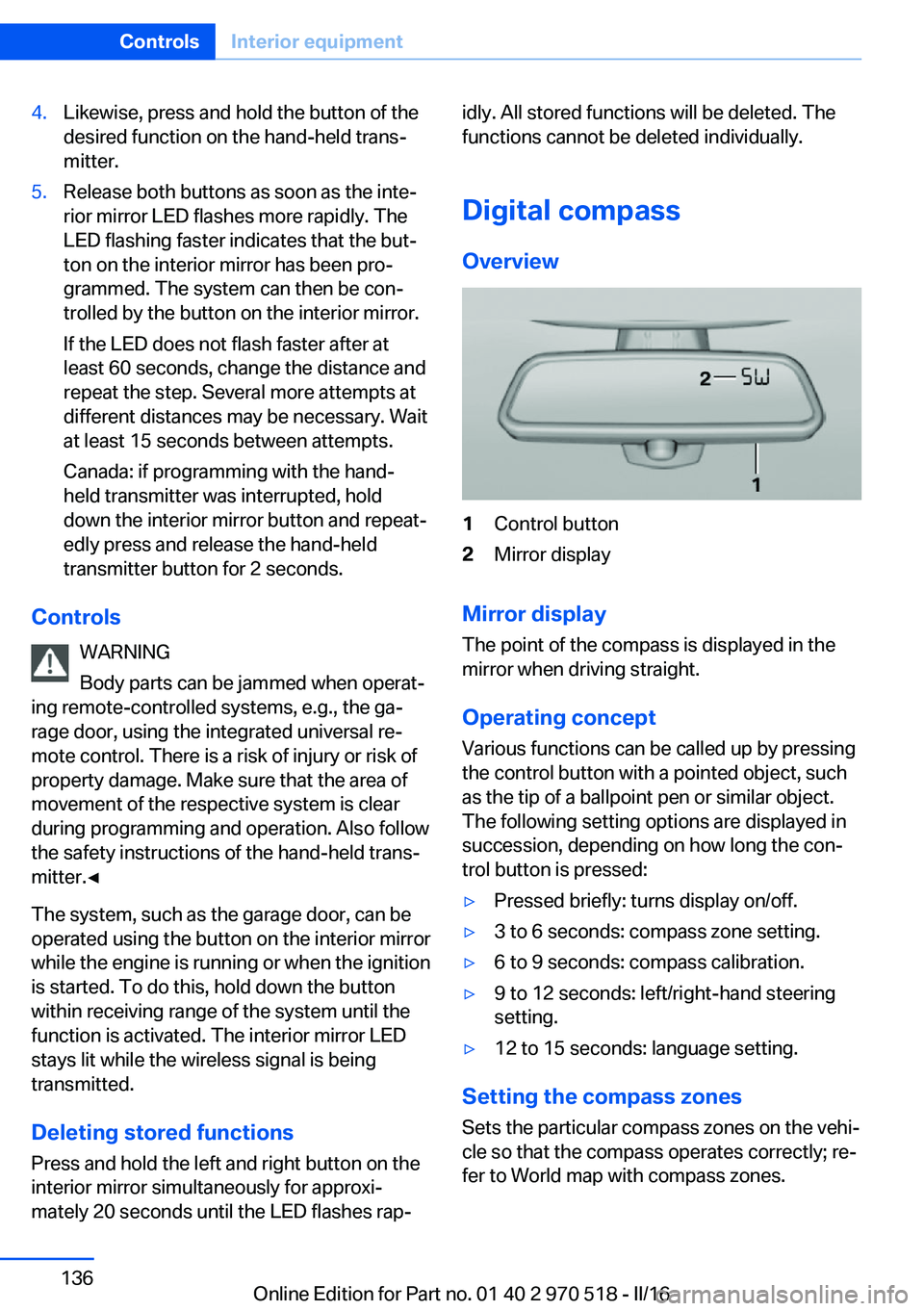 BMW M2 2016 Owners Manual 4.Likewise, press and hold the button of the
desired function on the hand-held trans‐
mitter.5.Release both buttons as soon as the inte‐
rior mirror LED flashes more rapidly. The
LED flashing fast BMW M2 2016 Owners Manual 4.Likewise, press and hold the button of the
desired function on the hand-held trans‐
mitter.5.Release both buttons as soon as the inte‐
rior mirror LED flashes more rapidly. The
LED flashing fast