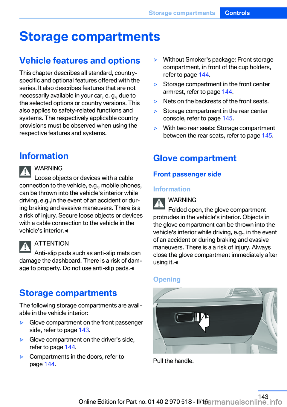 BMW M2 2016 Owners Manual Storage compartmentsVehicle features and optionsThis chapter describes all standard, country-
specific and optional features offered with the
series. It also describes features that are not
necessaril BMW M2 2016 Owners Manual Storage compartmentsVehicle features and optionsThis chapter describes all standard, country-
specific and optional features offered with the
series. It also describes features that are not
necessaril